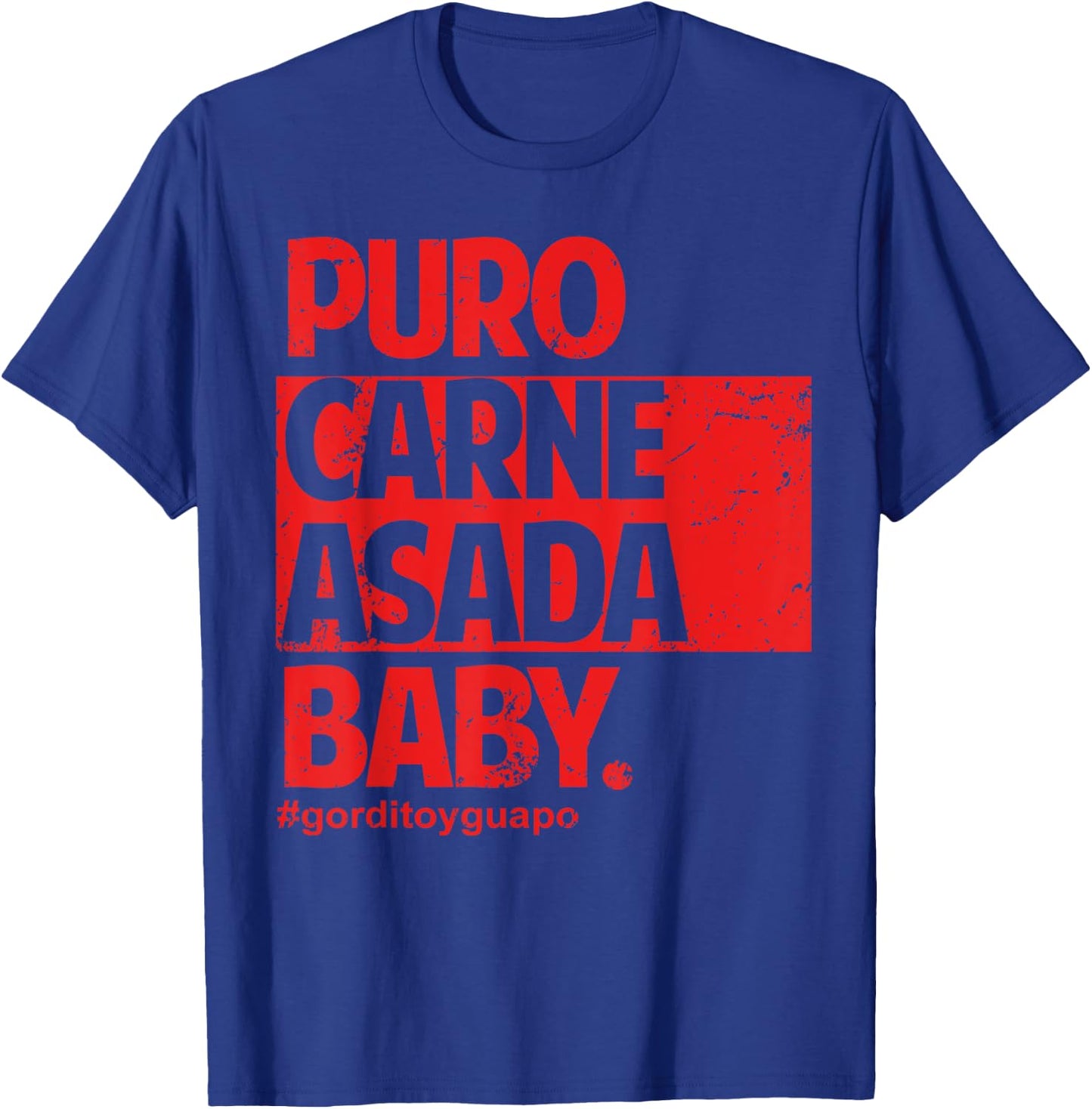 Puro Carne Asada #gorditoyguapo T-Shirt - T-Shirt | Royal