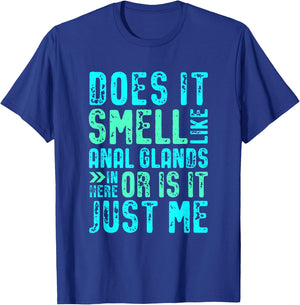 Does it Smell Like Anal Glands Funny Vet tech T-Shirt - T-Shirt | Royal