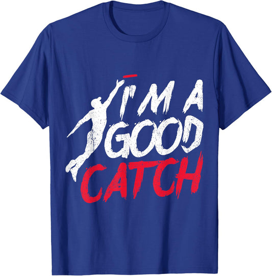 Funny Frisbee Design I'm a Good Catch Ultimate Frisbee T-Shirt - T-Shirt | Royal