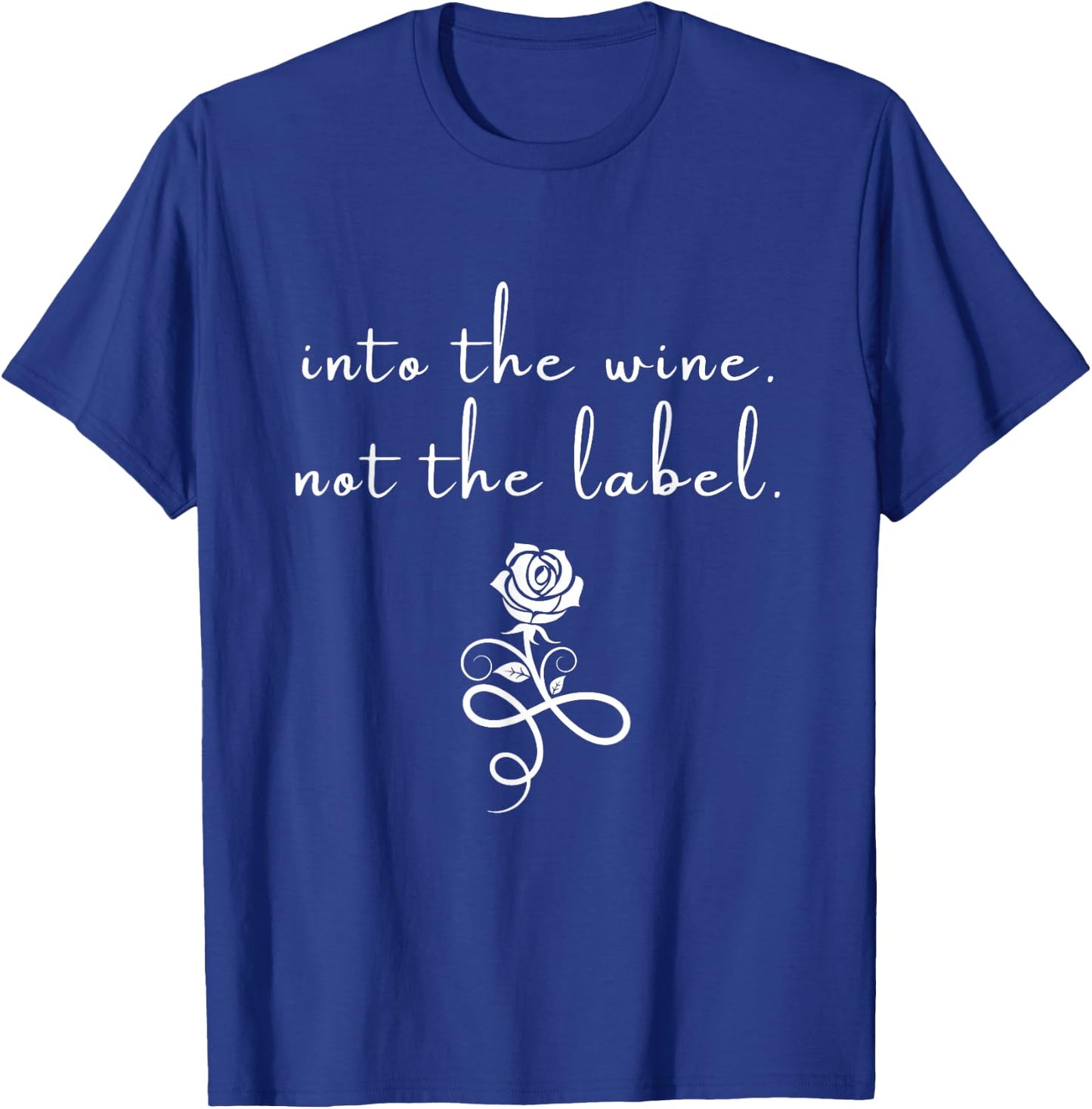 Into The Wine Not The Label Love Is Love Rose Graphic T-Shirt - T-Shirt | Royal