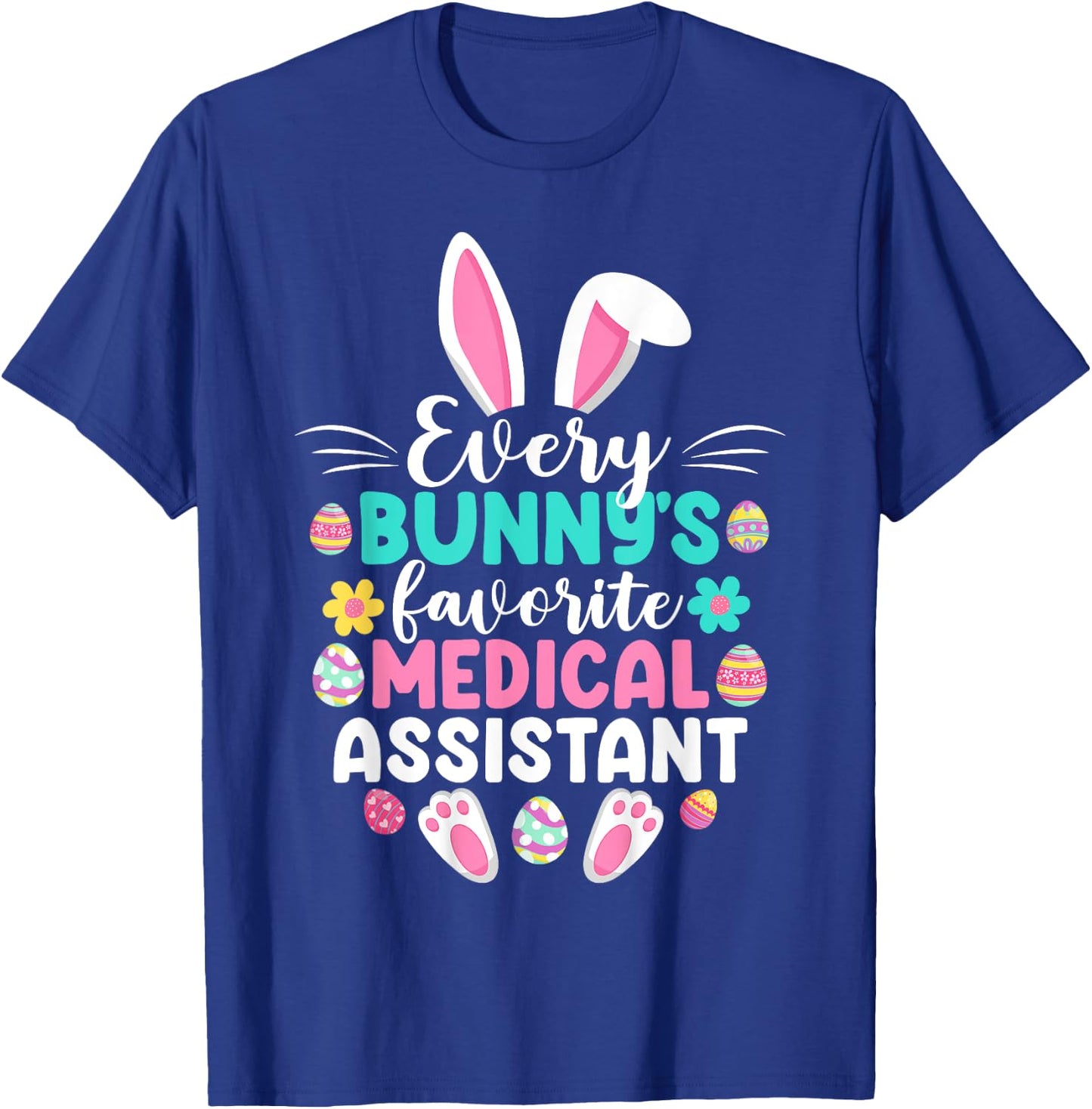 Every Bunny's Favorite Medical Assistant Funny Easter Day T-Shirt - T-Shirt | Royal