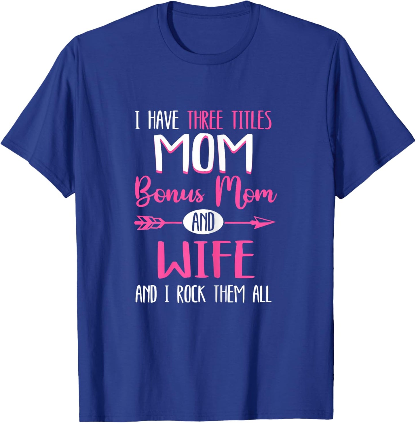 I Have Three Titles Mamma Bonus Mom Stepmom T-Shirt - T-Shirt | Royal