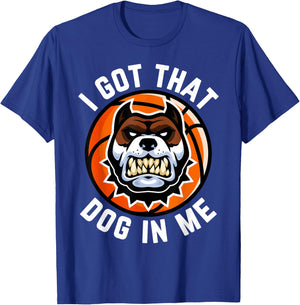 I Got That Dog In Me Basketball Bully Meme Bulldog Pit Bull T-Shirt - T-Shirt | Royal