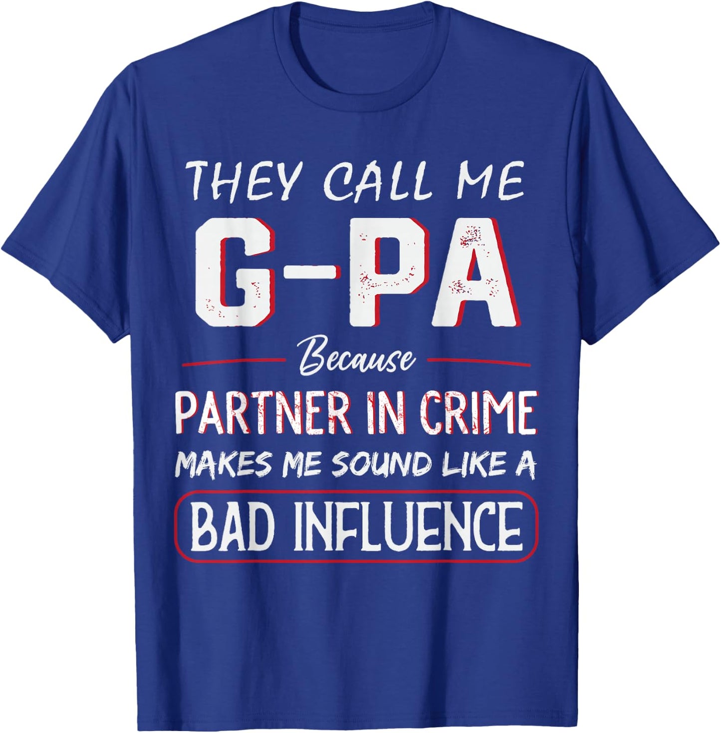 They Call Me G-PA Because partner In Crime Funny Fathers Day T-Shirt - T-Shirt | Royal