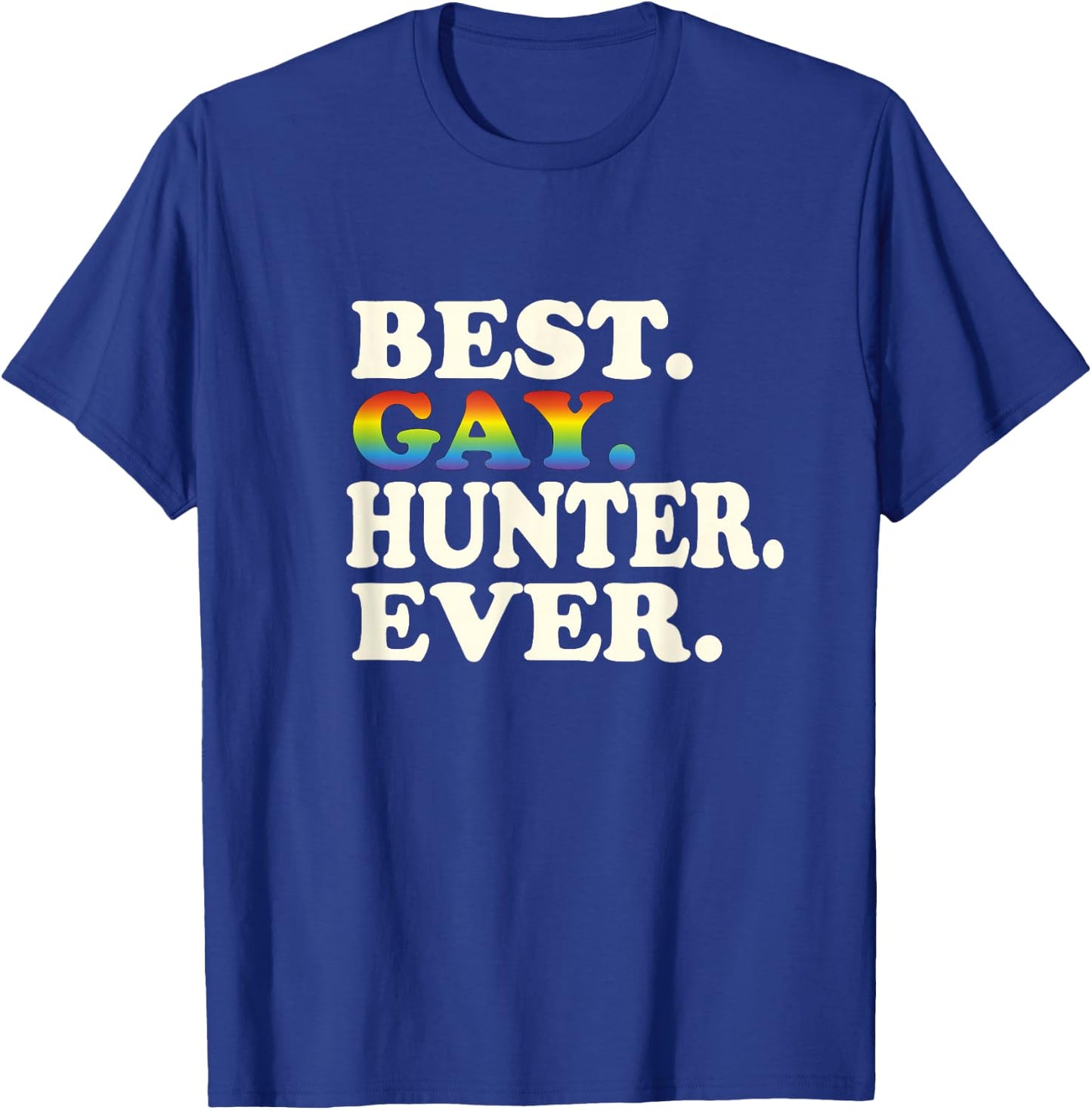 Best Gay Hunter Ever Gay Gender Equality Funny Hunting T-Shirt - T-Shirt | Royal