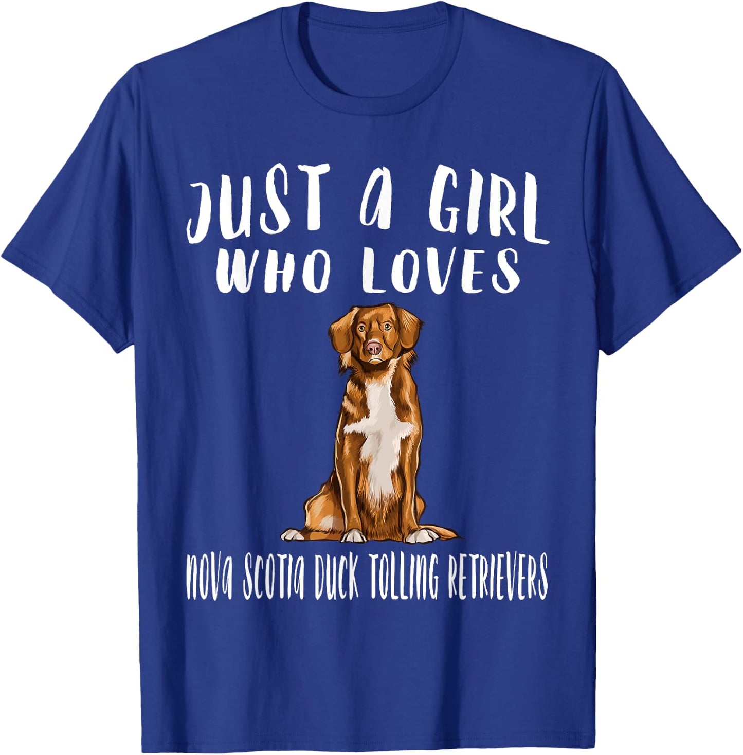 Im Just A Girl Who Loves Nova Scotia Duck Tolling Retrievers T-Shirt - T-Shirt | Royal