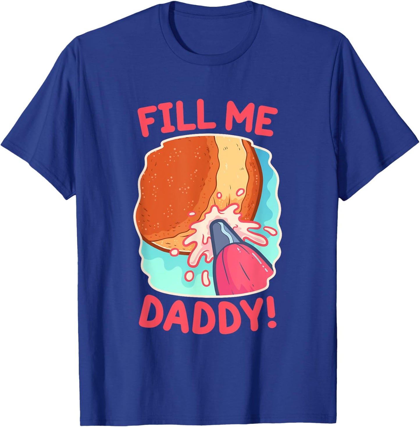 Funny Dirty Word Game Fill Me Daddy Donut Naughty T-Shirt - T-Shirt | Royal