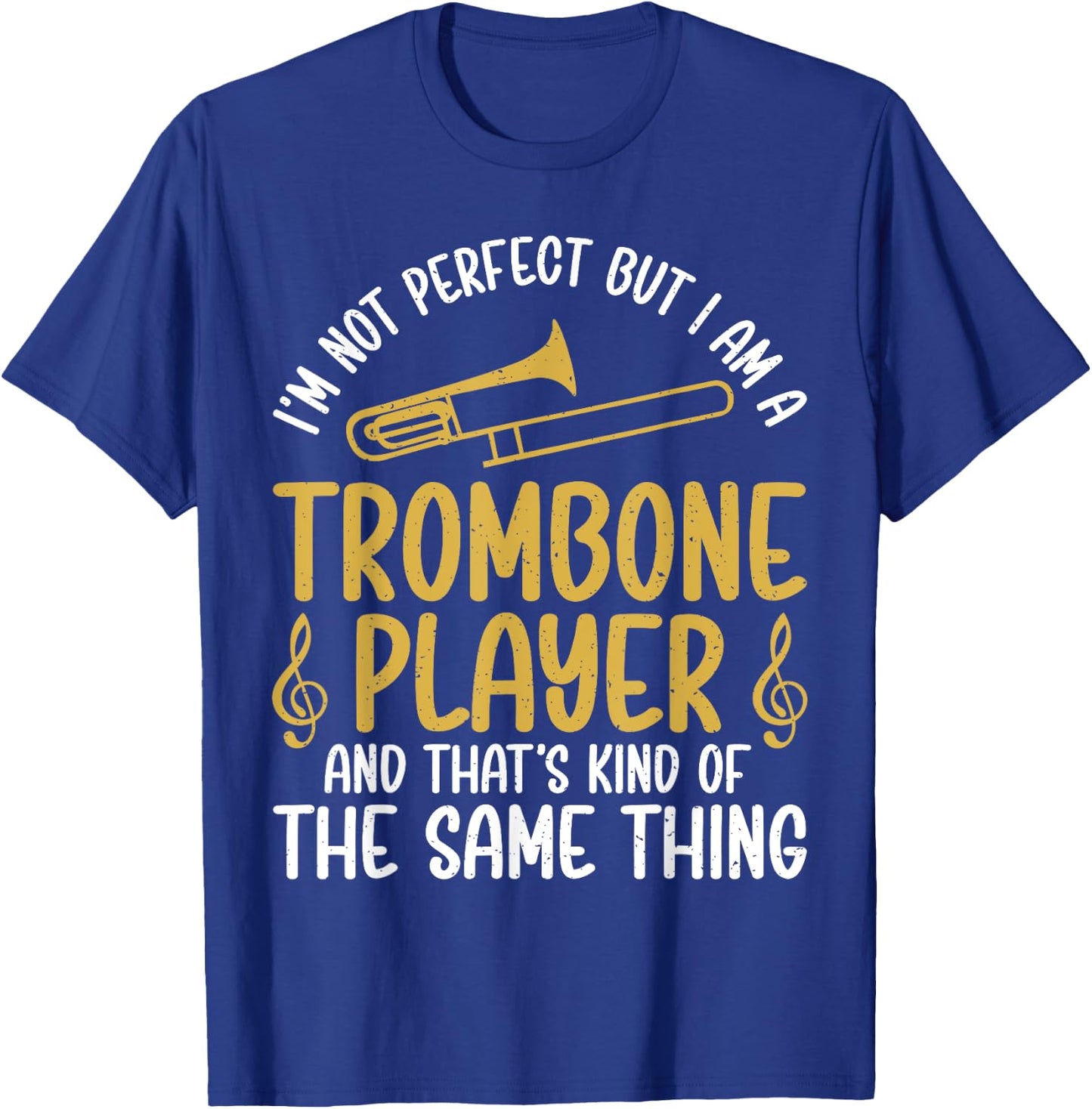 Im not perfect but i am a Trombone Player Trombone T-Shirt - T-Shirt | Royal