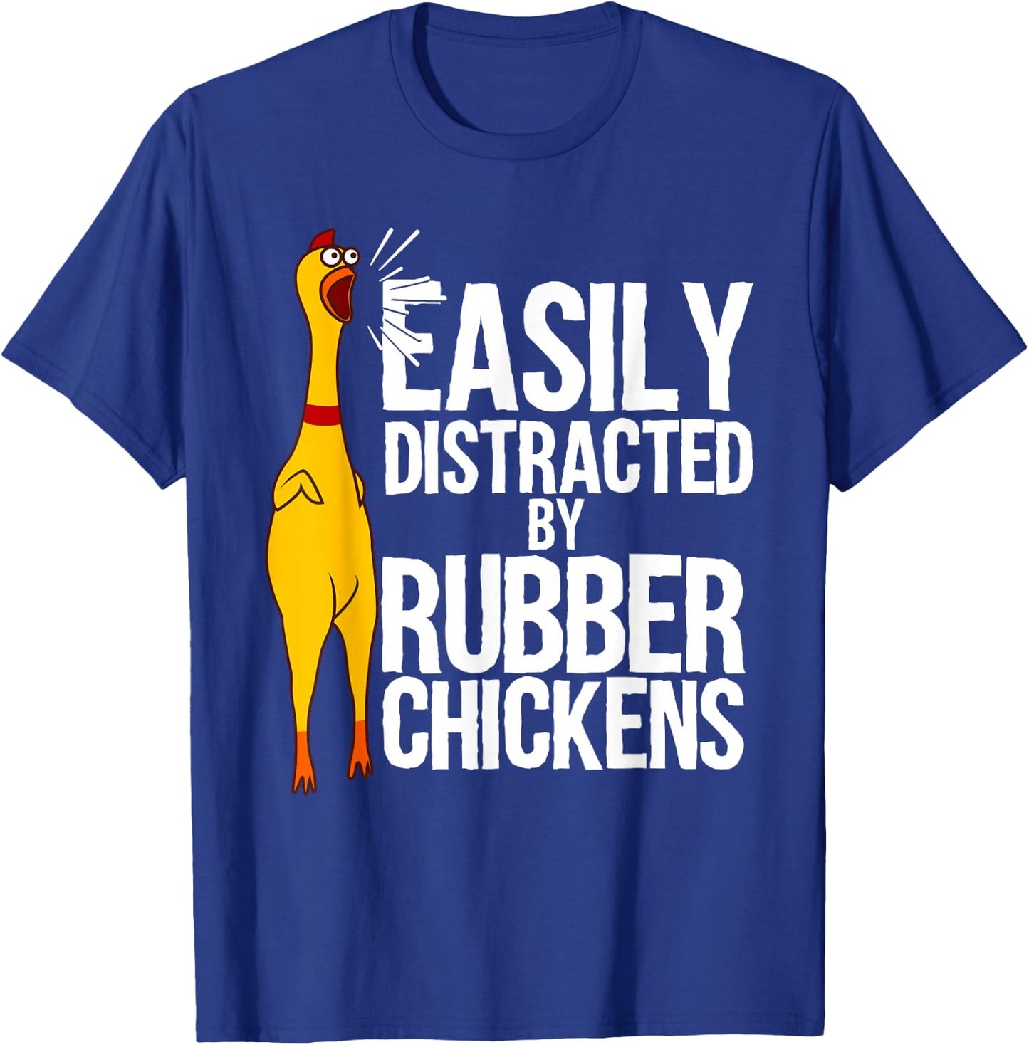 Funny Easily Distracted Rubber Chicken Gift Cool Bird Lover T-Shirt - T-Shirt | Royal