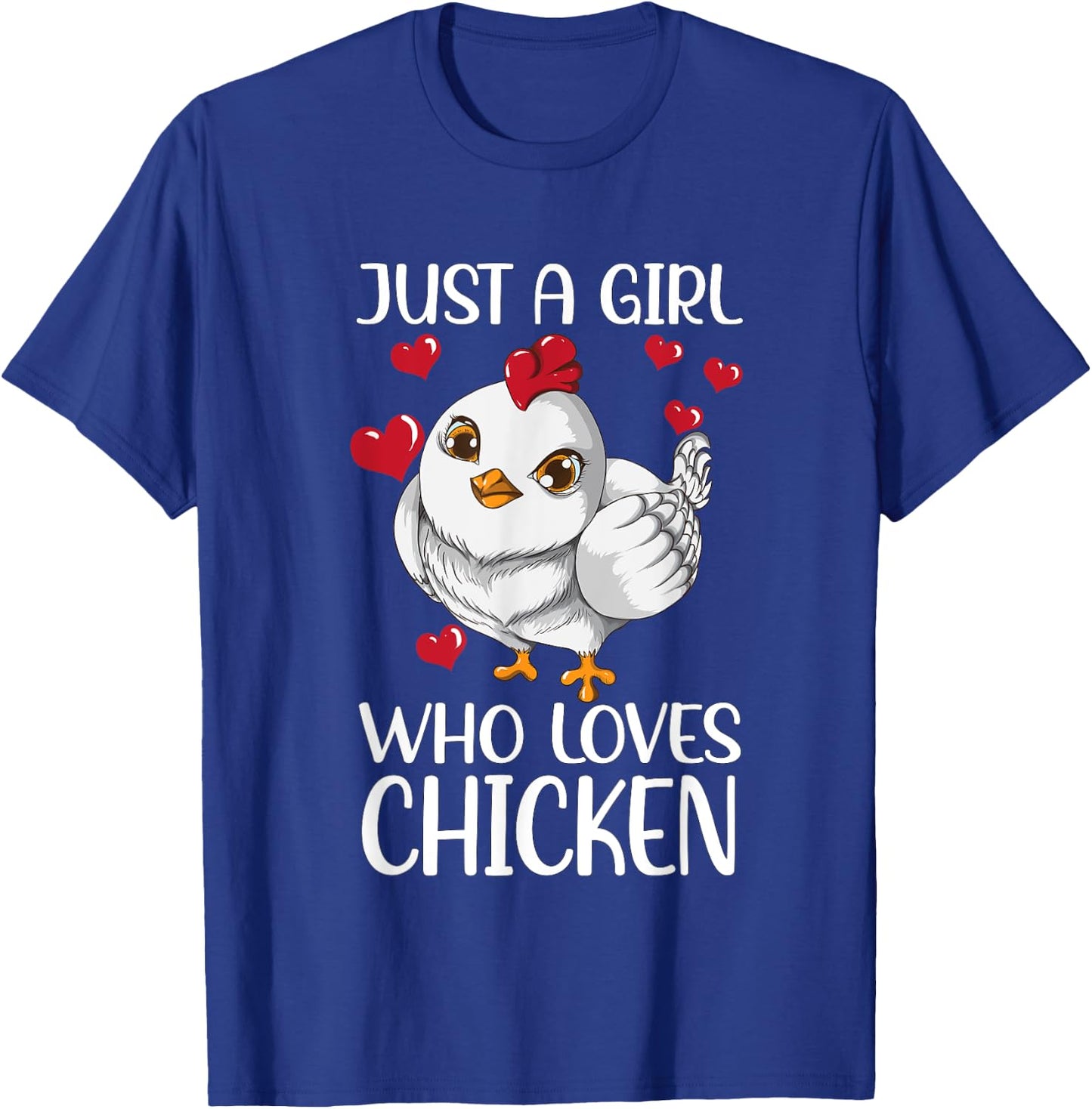 Just a girl who Loves Chicken Chicken Do you Love Chickens T-Shirt - T-Shirt | Royal