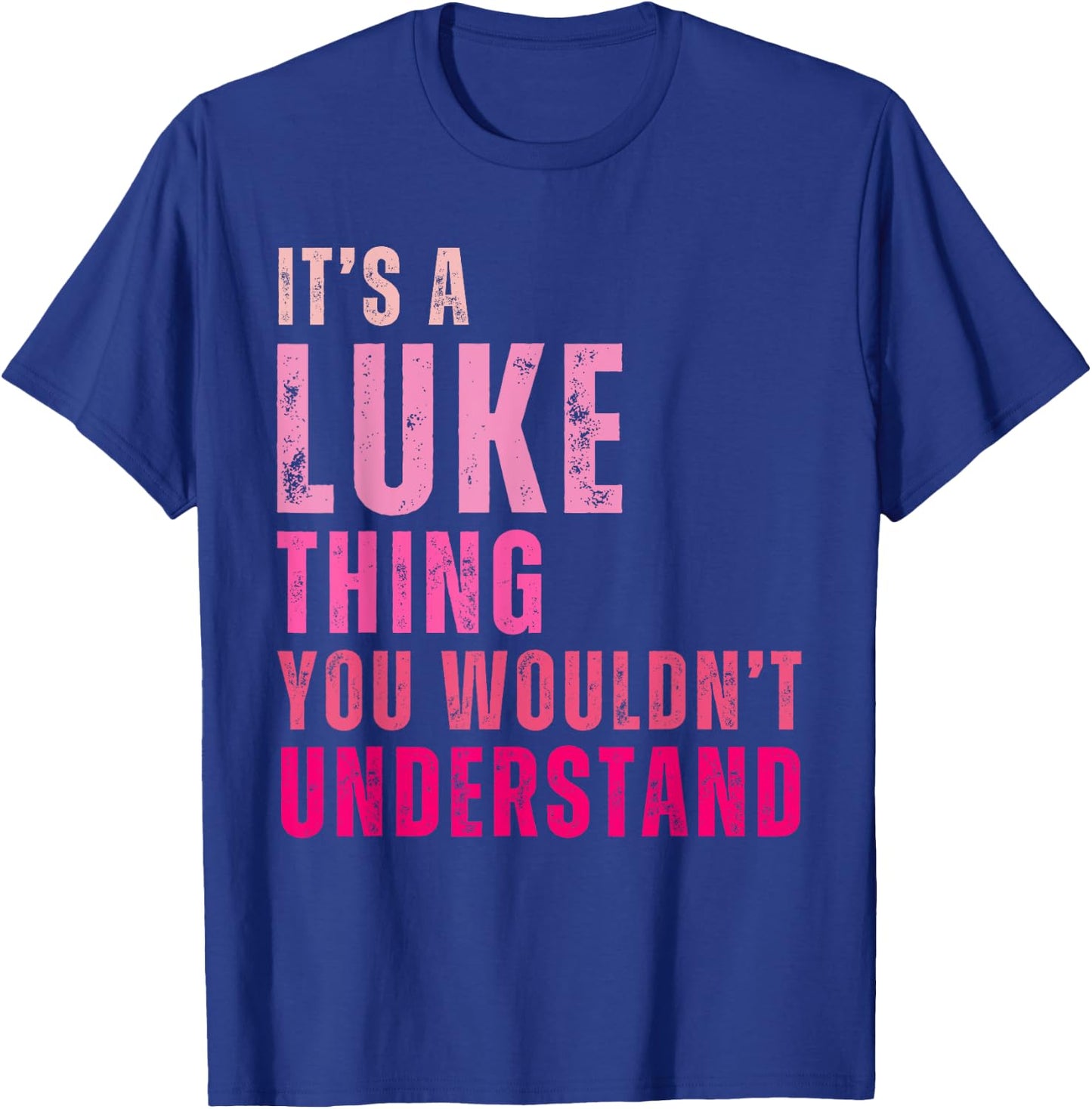 It's A Luke Thing You Wouldn't Understand Luke Vintage T-Shirt - T-Shirt | Royal
