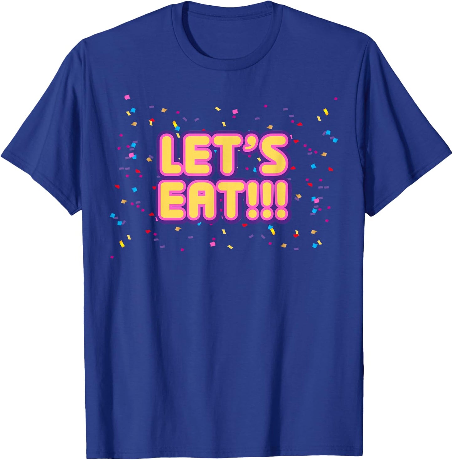 Let's Eat!!! T-Shirt - T-Shirt | Royal