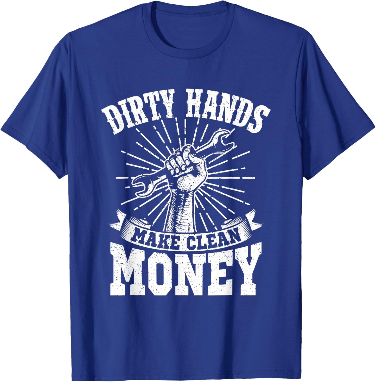 My Hands May Be Dirty But My Money Is Clean Gift T-Shirt - T-Shirt | Royal