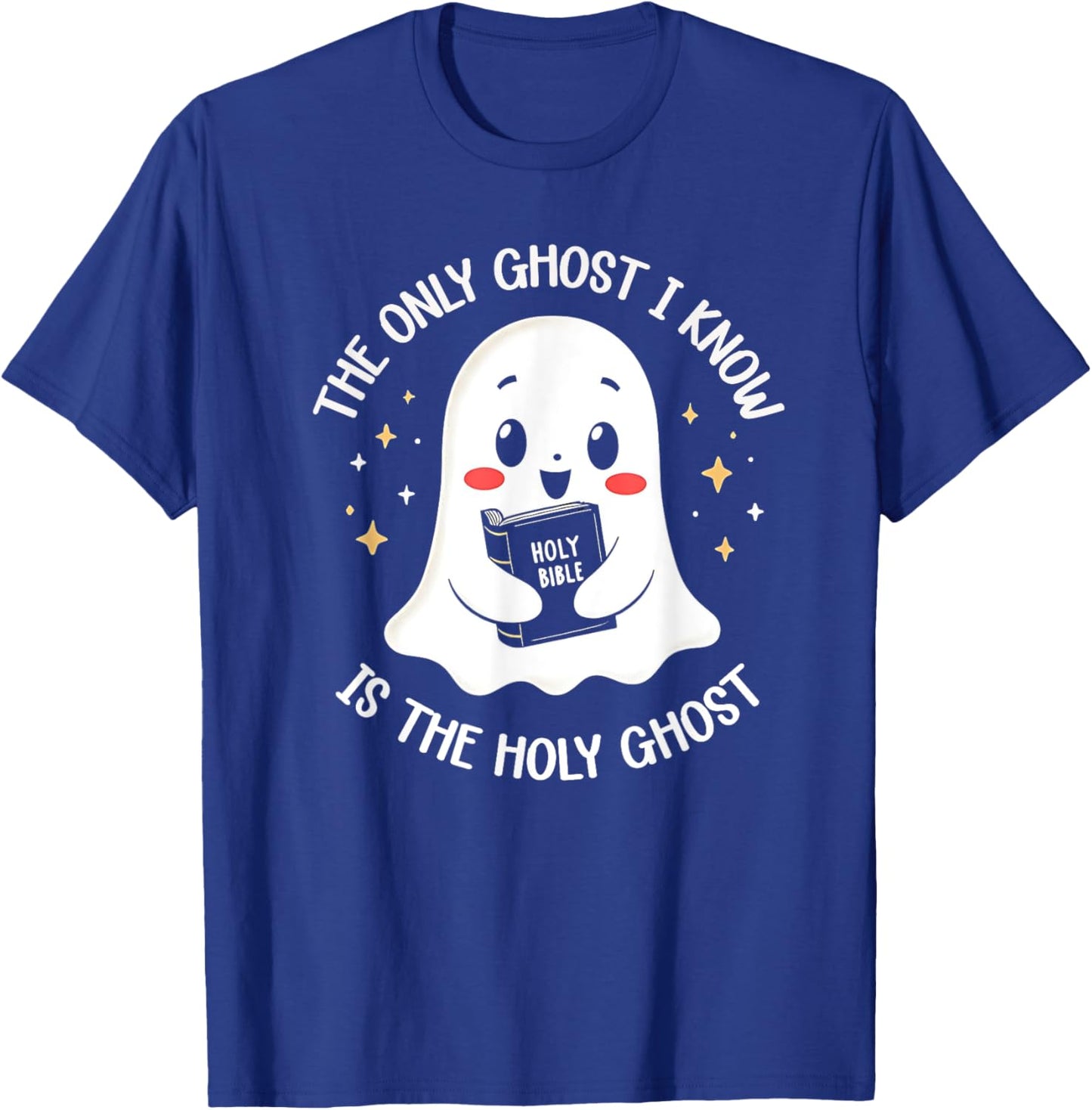 The Only Ghost I Know Is The Holy Ghost T-Shirt - T-Shirt | Royal