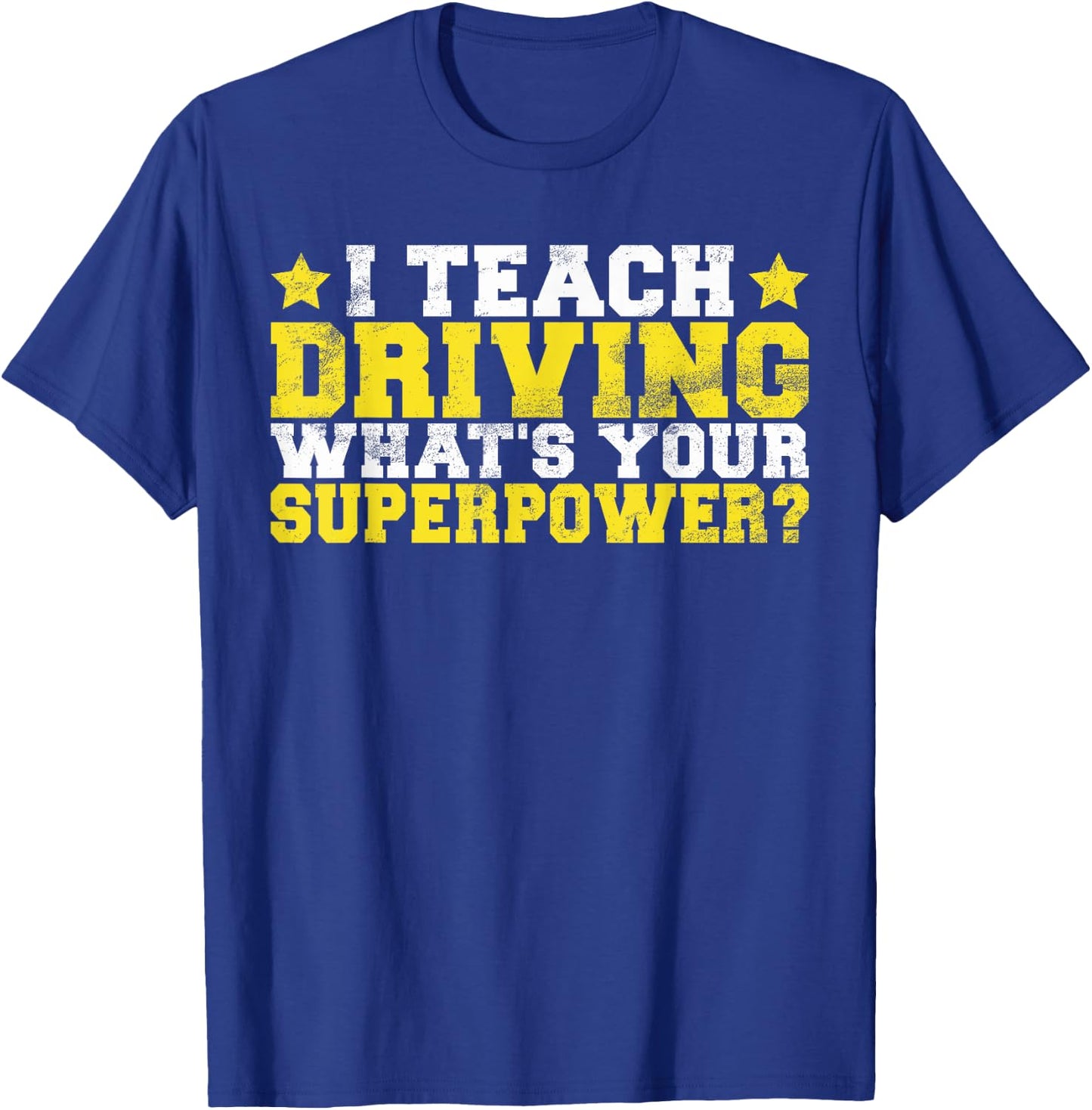 I teach Driving whats your Superpower Driving Instructor T-Shirt - T-Shirt | Royal