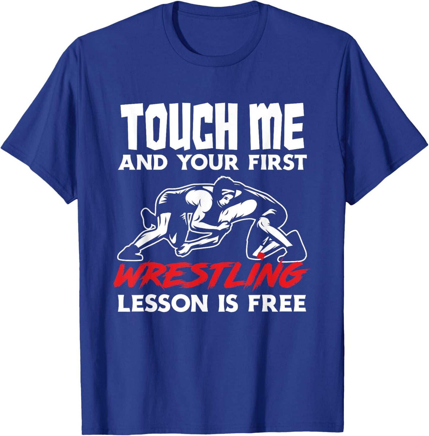 Touch Me First Wrestling Lesson Funny Wrestler Wrestling T-Shirt - T-Shirt | Royal