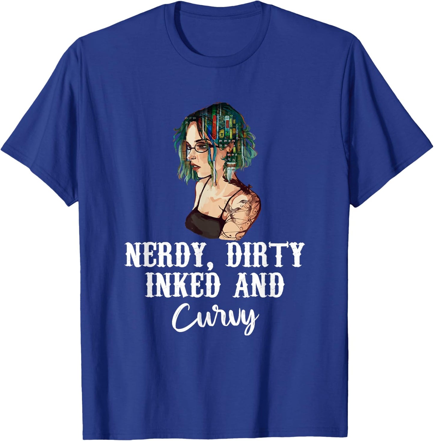 Nerdy Dirty Inked & Curvy - Reading Tattoo Lovers T-Shirt - T-Shirt | Royal