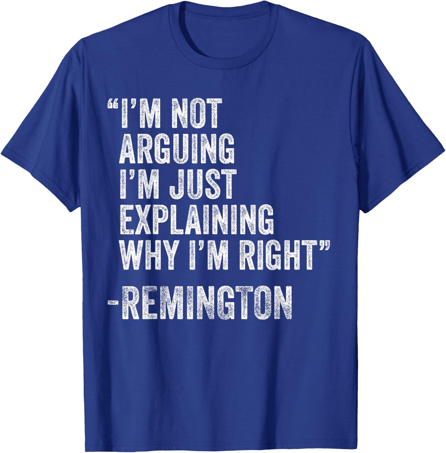 REMINGTON Quote Funny Birthday Custom Name Idea Engineer T-Shirt - T-Shirt | Royal