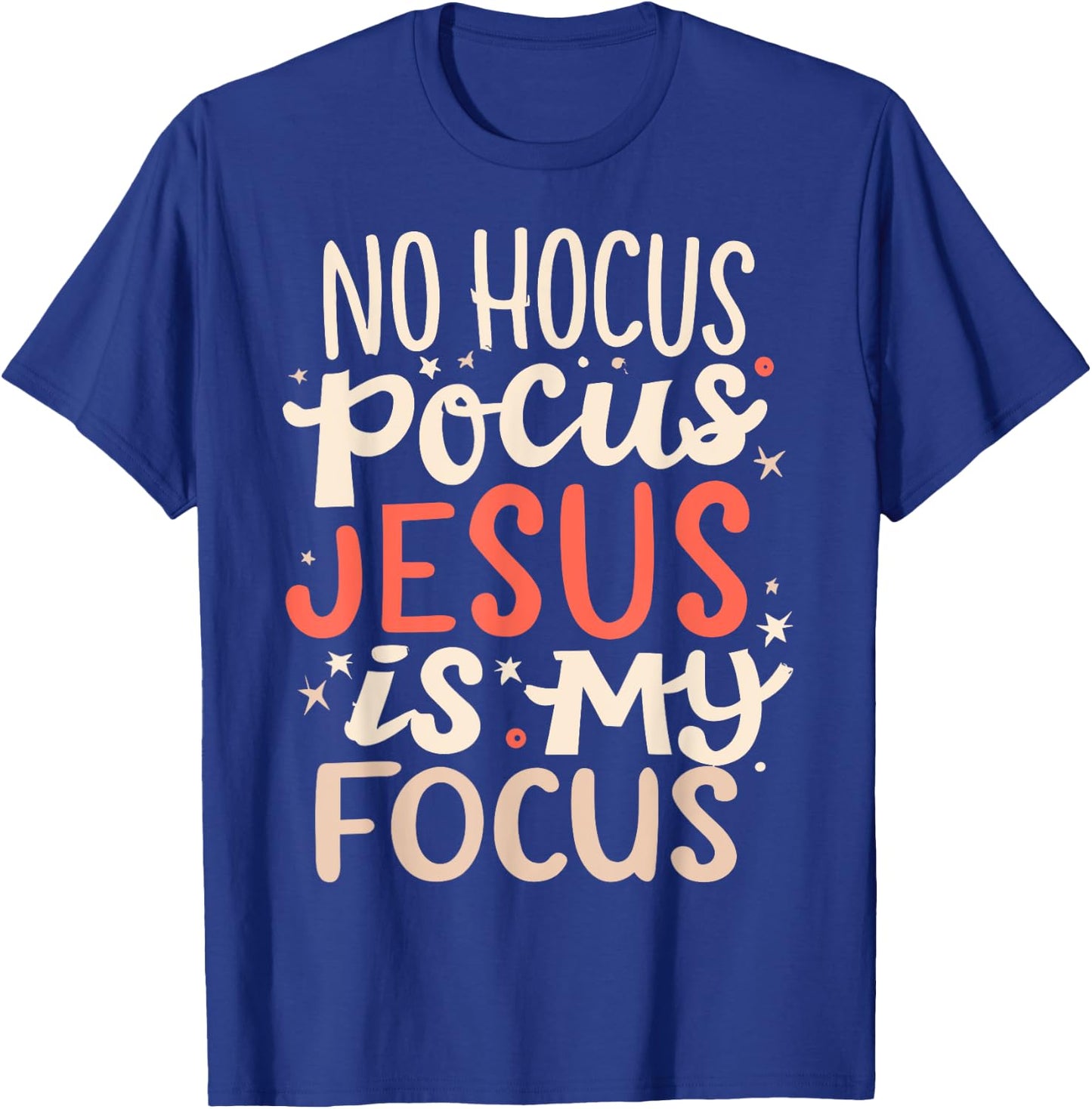 No Hocus Pocus Jesus Is My Focus T-Shirt - T-Shirt | Royal