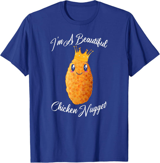 I'm A Beautiful Chicken Nugget Fried Chicken Lovers Gift T-Shirt - T-Shirt | Royal