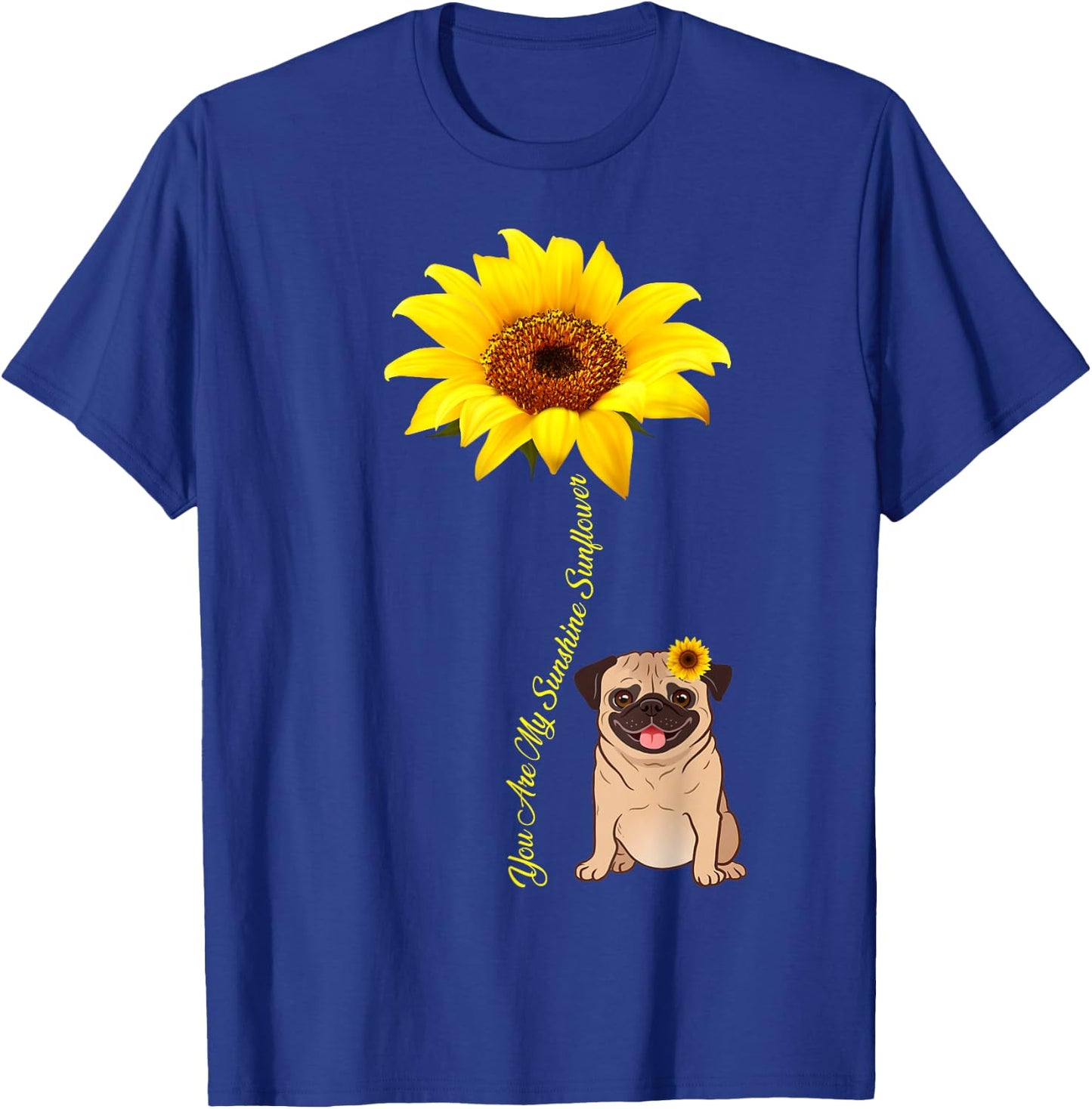 You Are My Sunshine Sunflower Pug Gift T-Shirt - T-Shirt | Royal