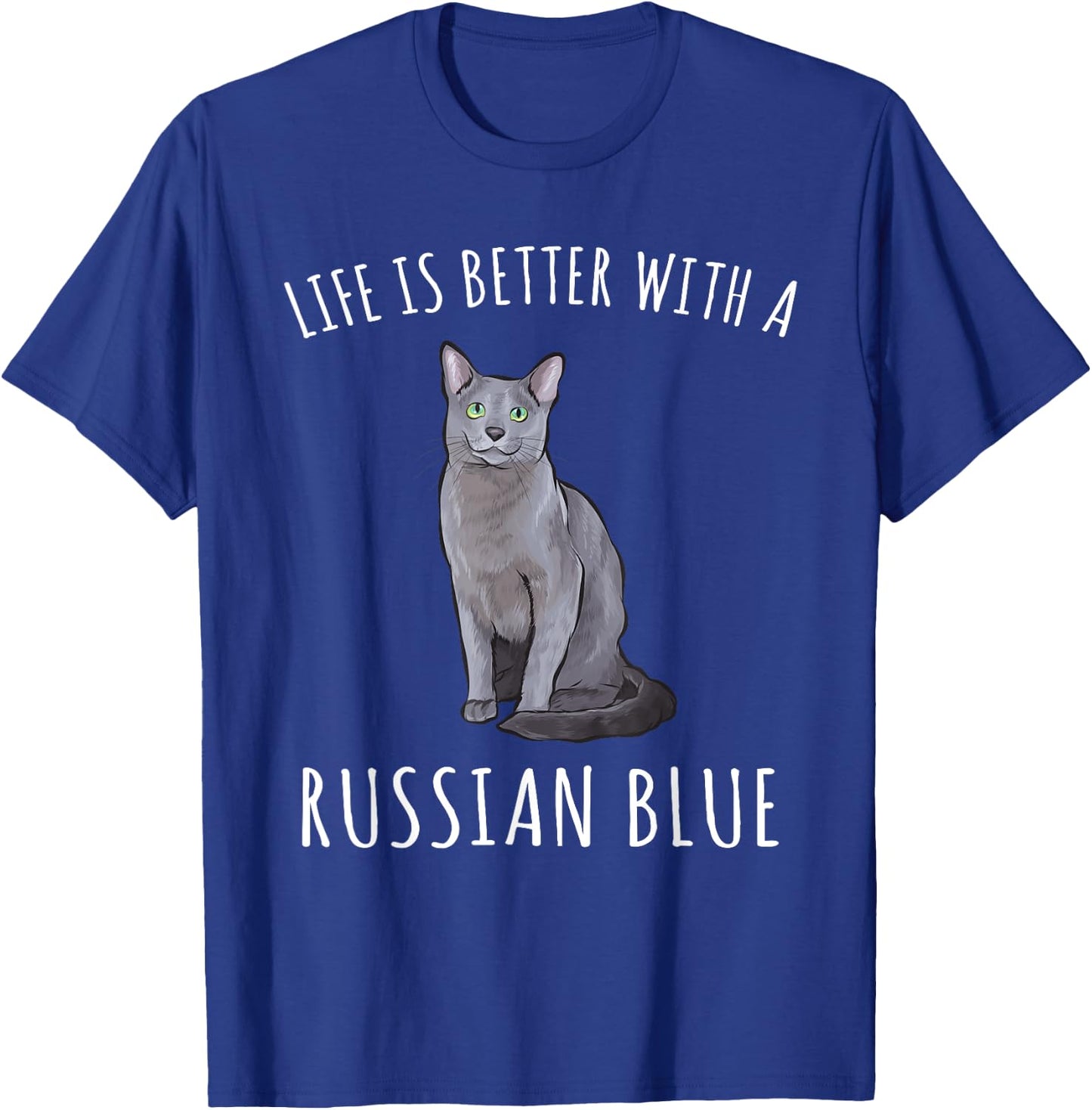 Life Is Better With A Russian Blue Cat Lover Men Women T-Shirt - T-Shirt | Royal