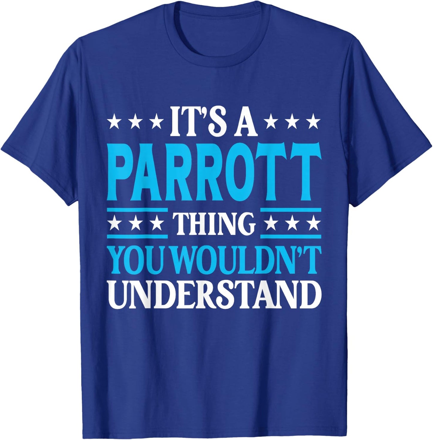 It's A Parrott Thing Surname Funny Family Last Name Parrott T-Shirt - T-Shirt | Royal