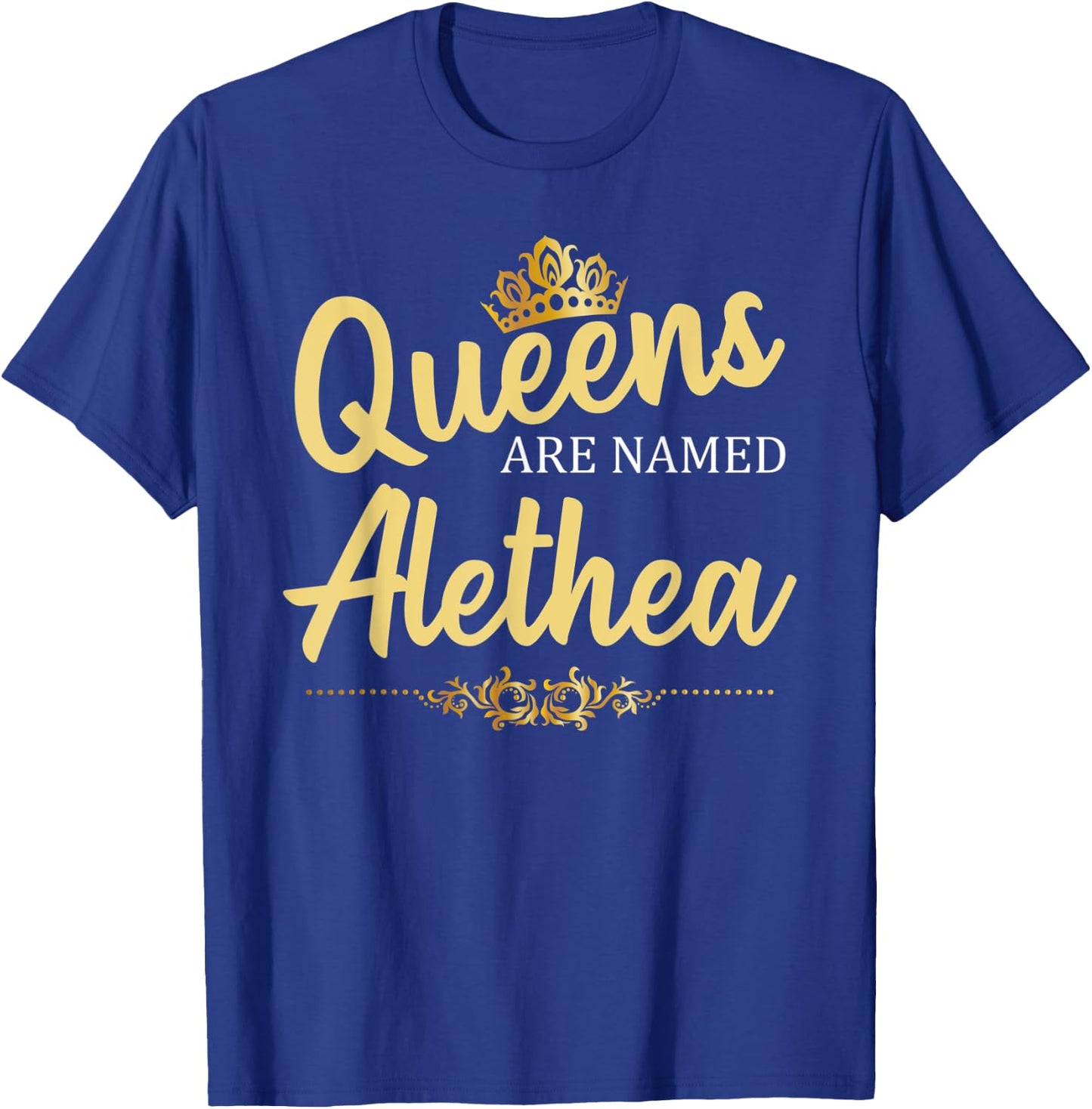Queens Are Named ALETHEA Personalized Funny Birthday Gift T-Shirt - T-Shirt | Royal