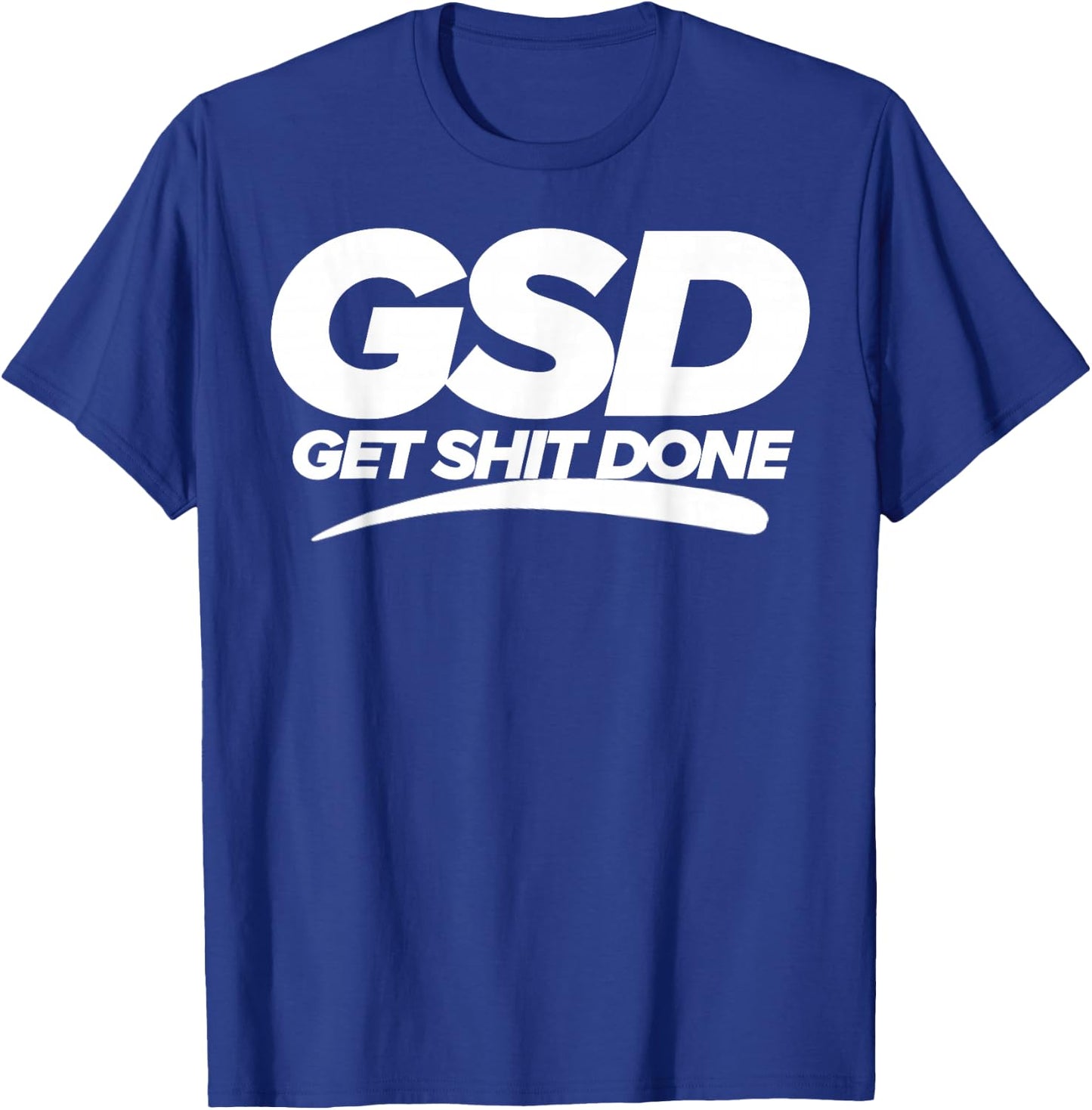Get Shit Done GSD new year new me motivation T-Shirt - T-Shirt | Royal