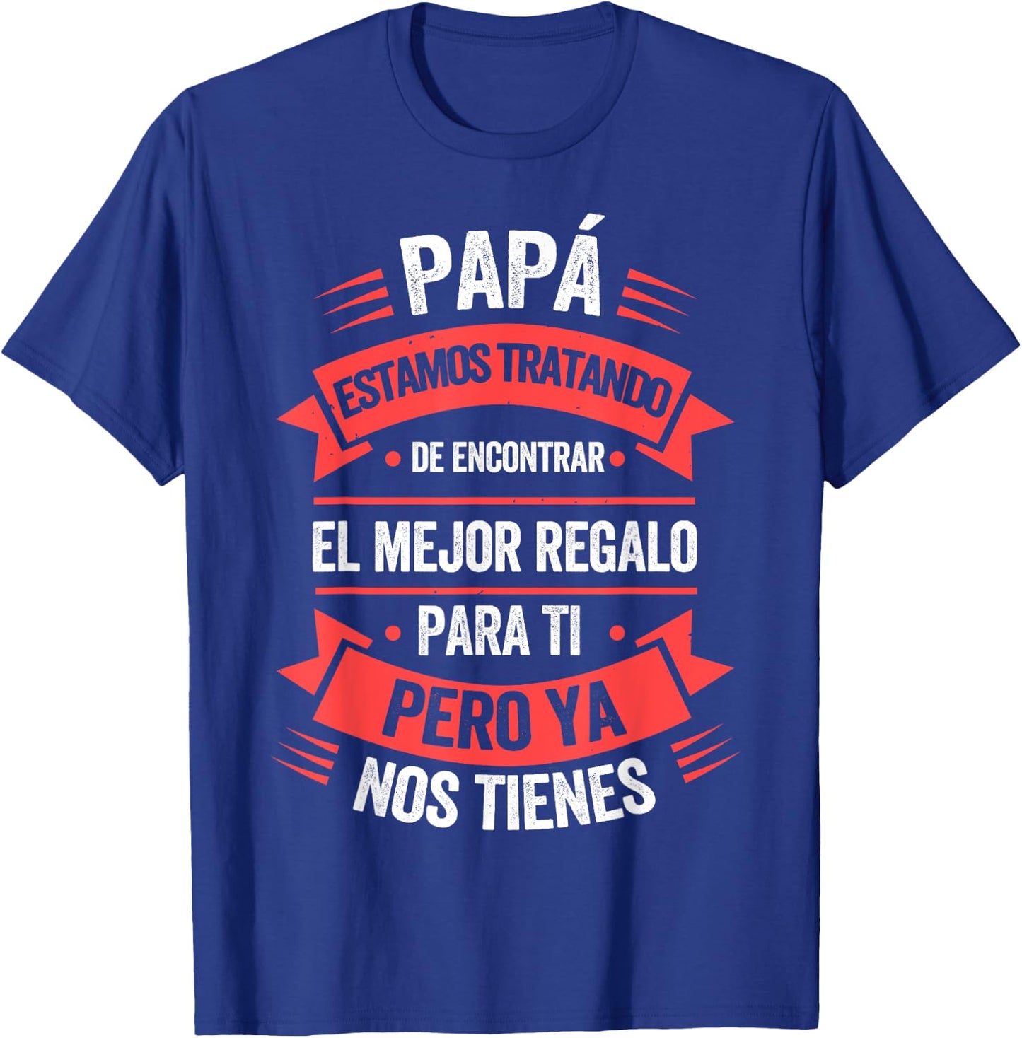 Funny Fathers Day Shirt Spanish Dad from Daughter Son T-Shirt - T-Shirt | Royal