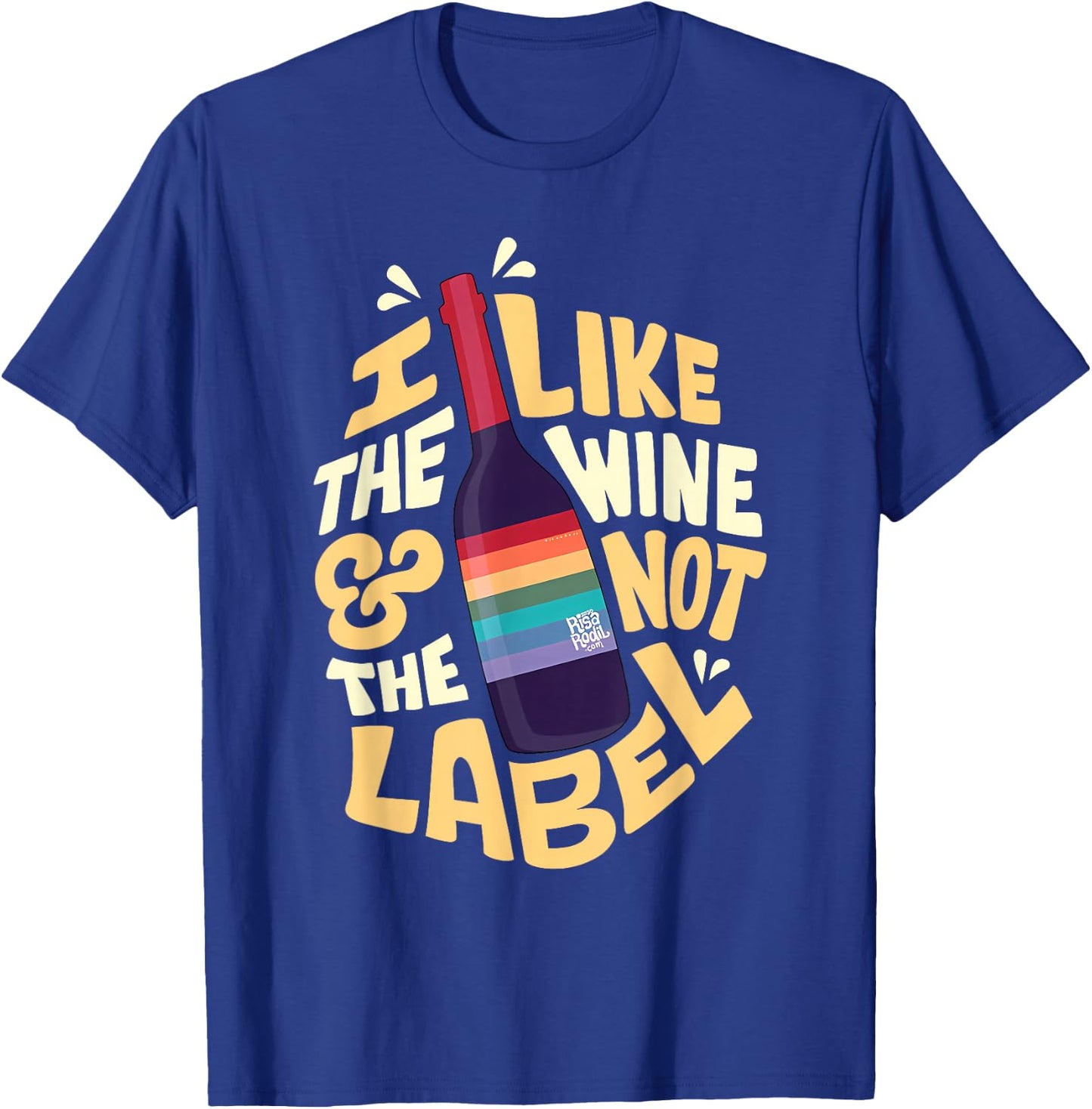 I like the wine and not the label Apparel T-Shirt - T-Shirt | Royal