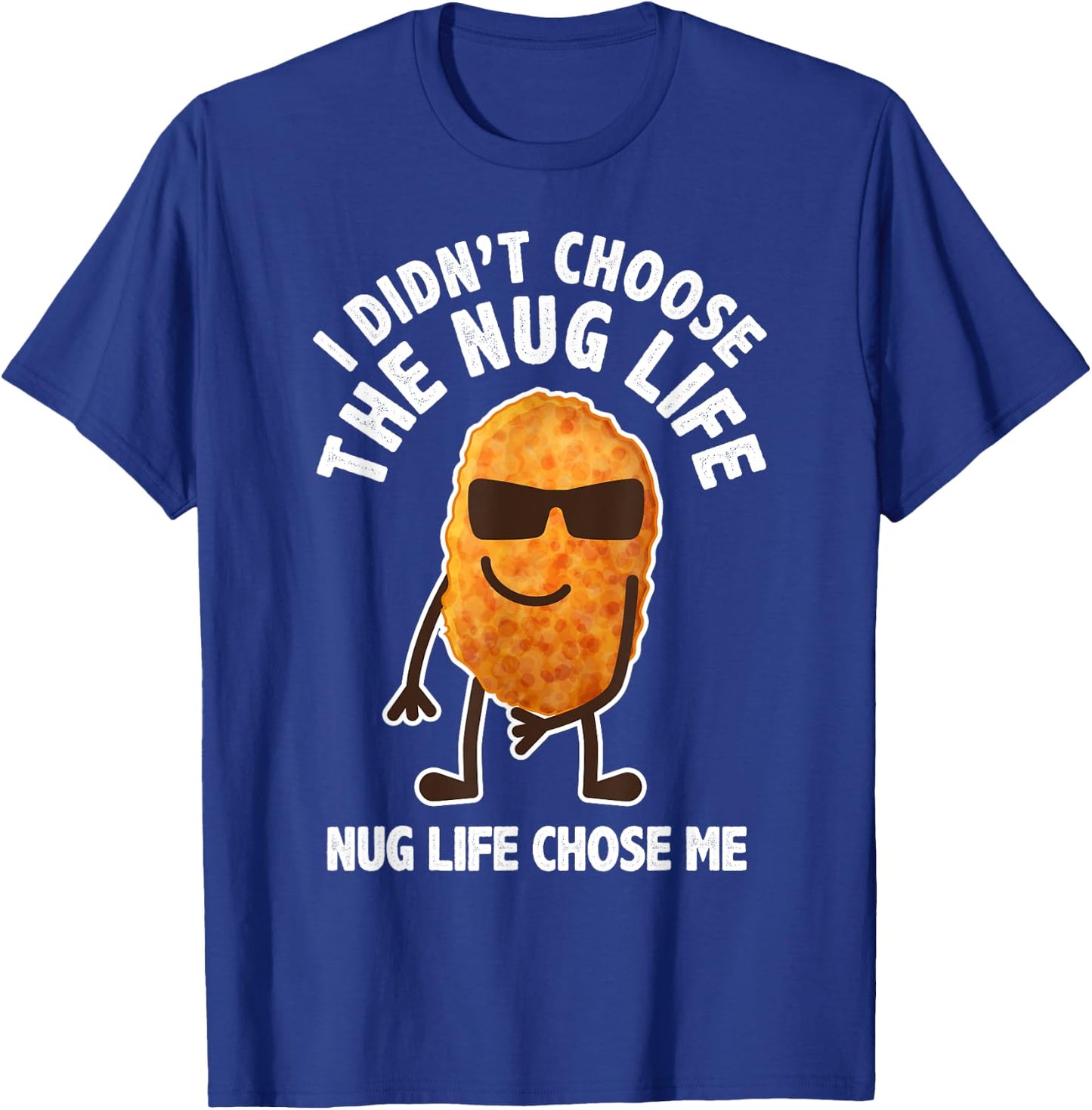 Funny Nugget Lover Gift Nug Life Chicken Nugget T-Shirt - T-Shirt | Royal