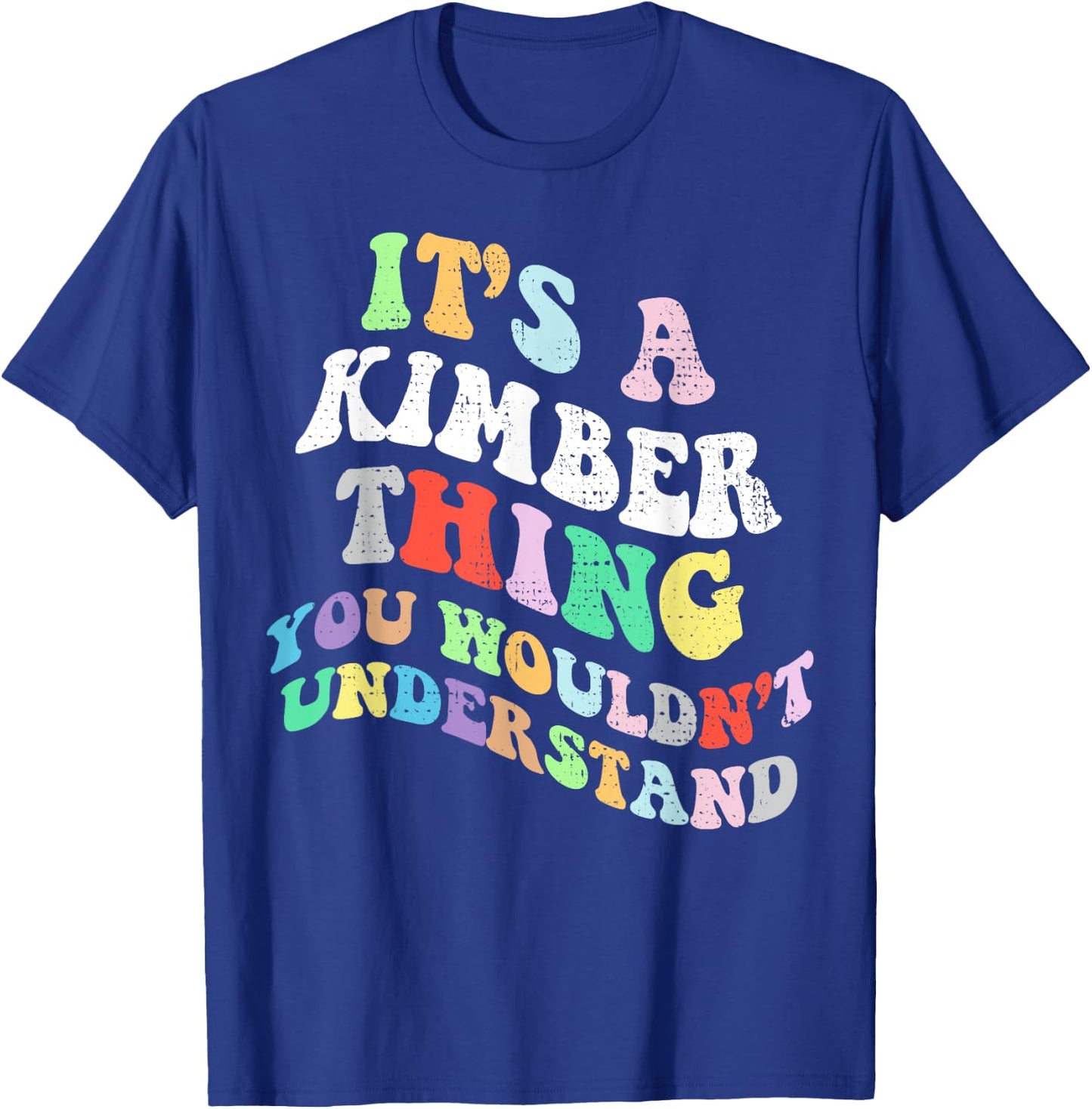 Personalized Name Mothers Day outfit Retro Groovy Its a Kimber Thing You Wouldnt Understand T-Shirt - T-Shirt | Royal