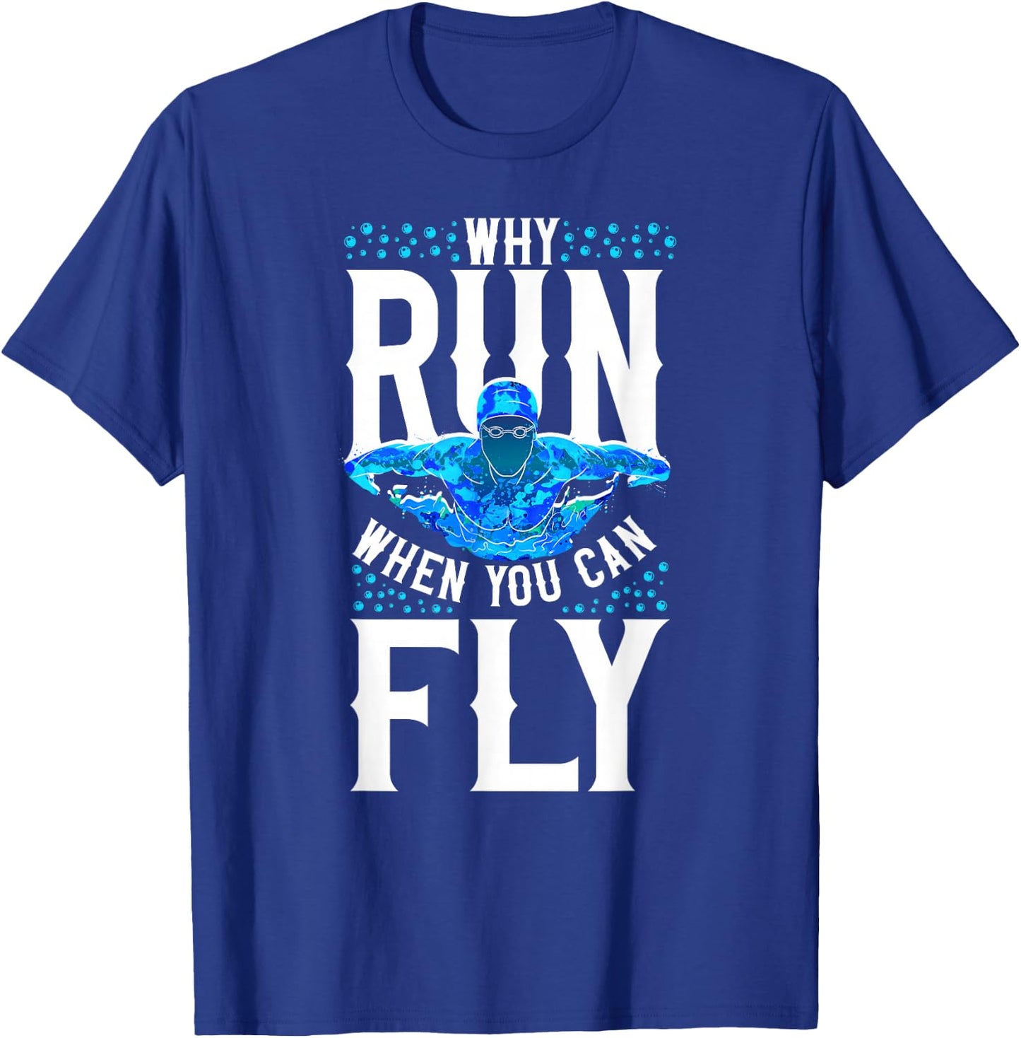 Swimmer Swim Why Run When You Can Fly Butterfly Swimming T-Shirt - T-Shirt | Royal
