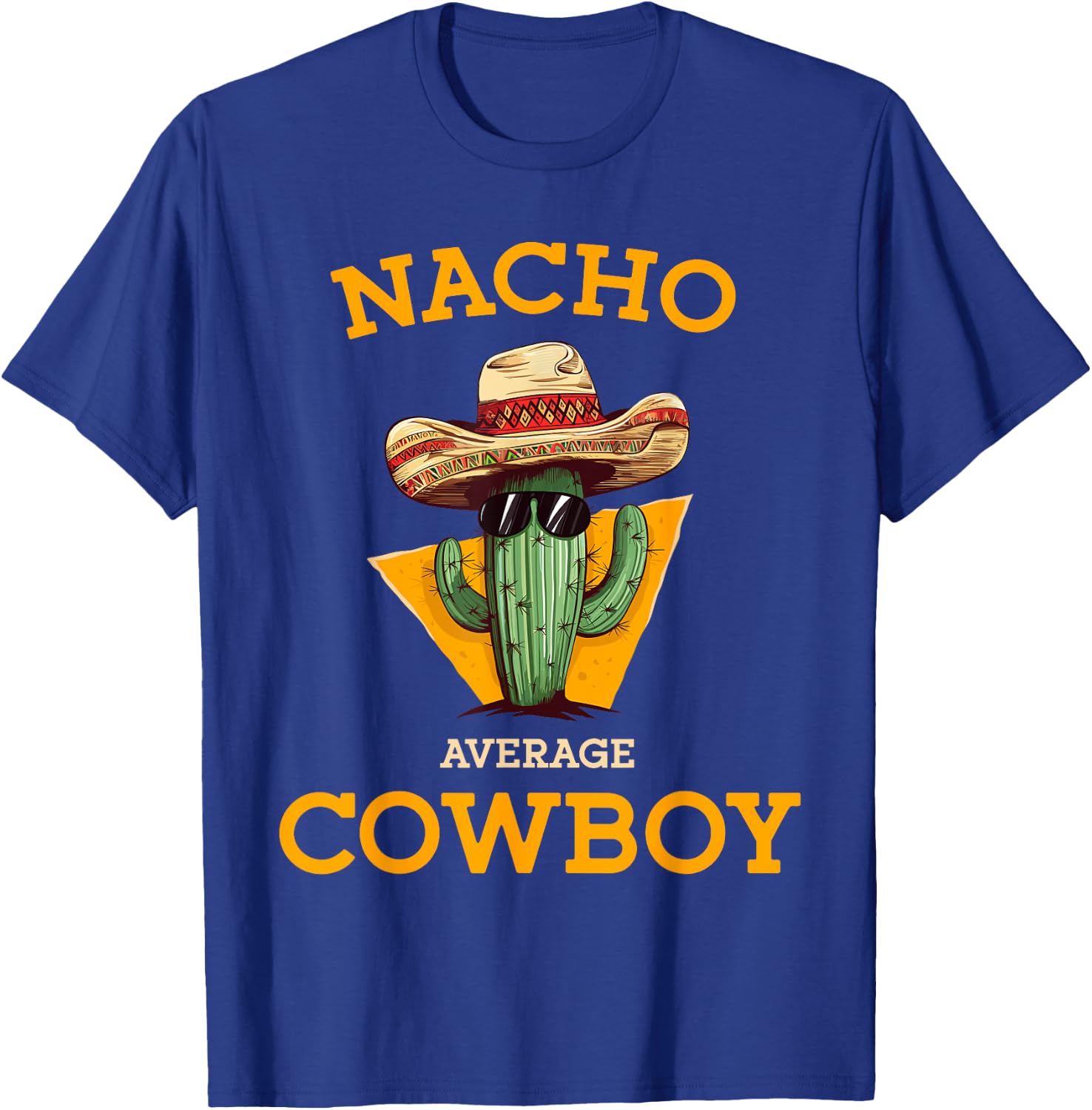 Nacho Average Cowboy Funny Countryman Joke Horseman Rancher T-Shirt - T-Shirt | Royal