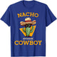 Nacho Average Cowboy Funny Countryman Joke Horseman Rancher T-Shirt - T-Shirt | Royal