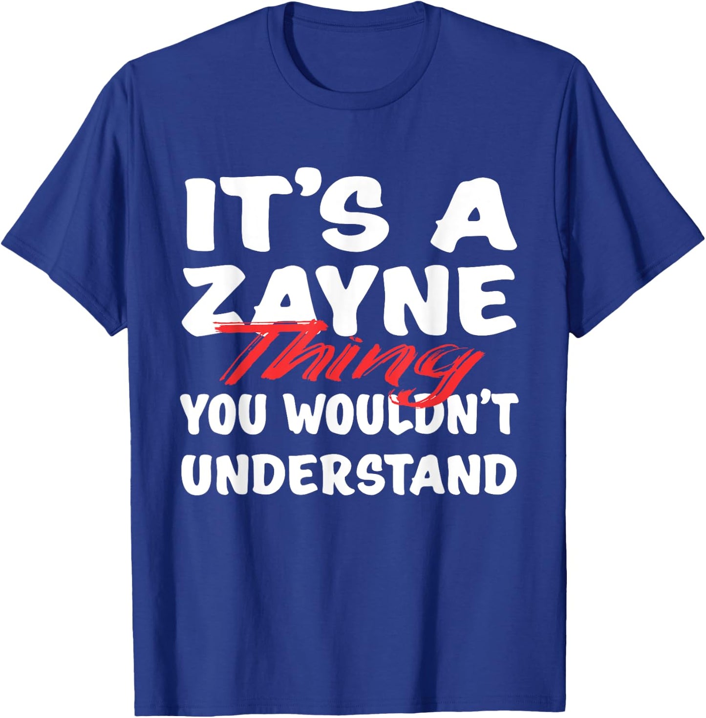 It's A Zayne Thing You Wouldn't Understand Funny Zayne Gift T-Shirt - T-Shirt | Royal