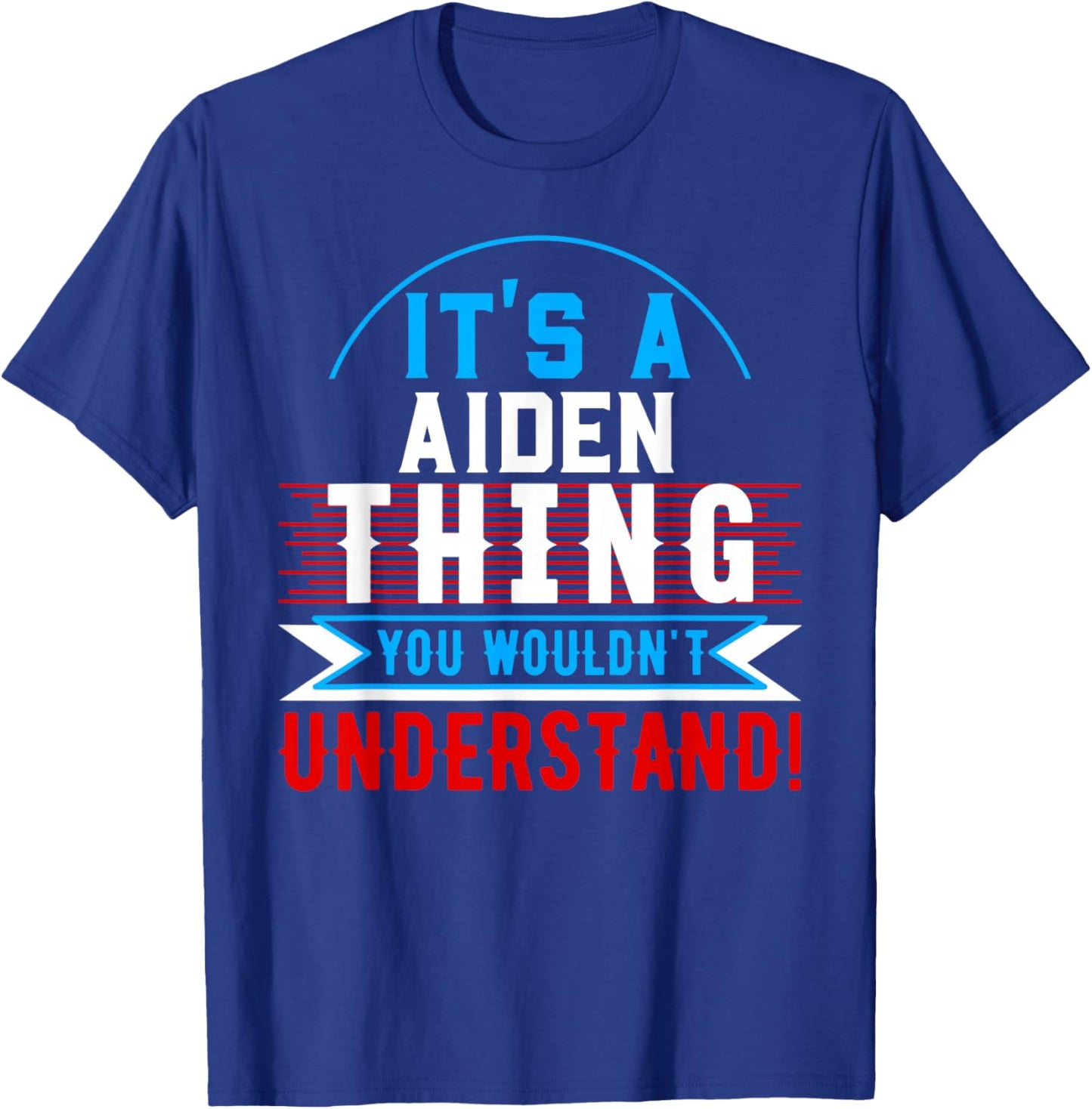 It's A AIDEN Thing You Wouldn't Understand AIDEN T-Shirt - T-Shirt | Royal
