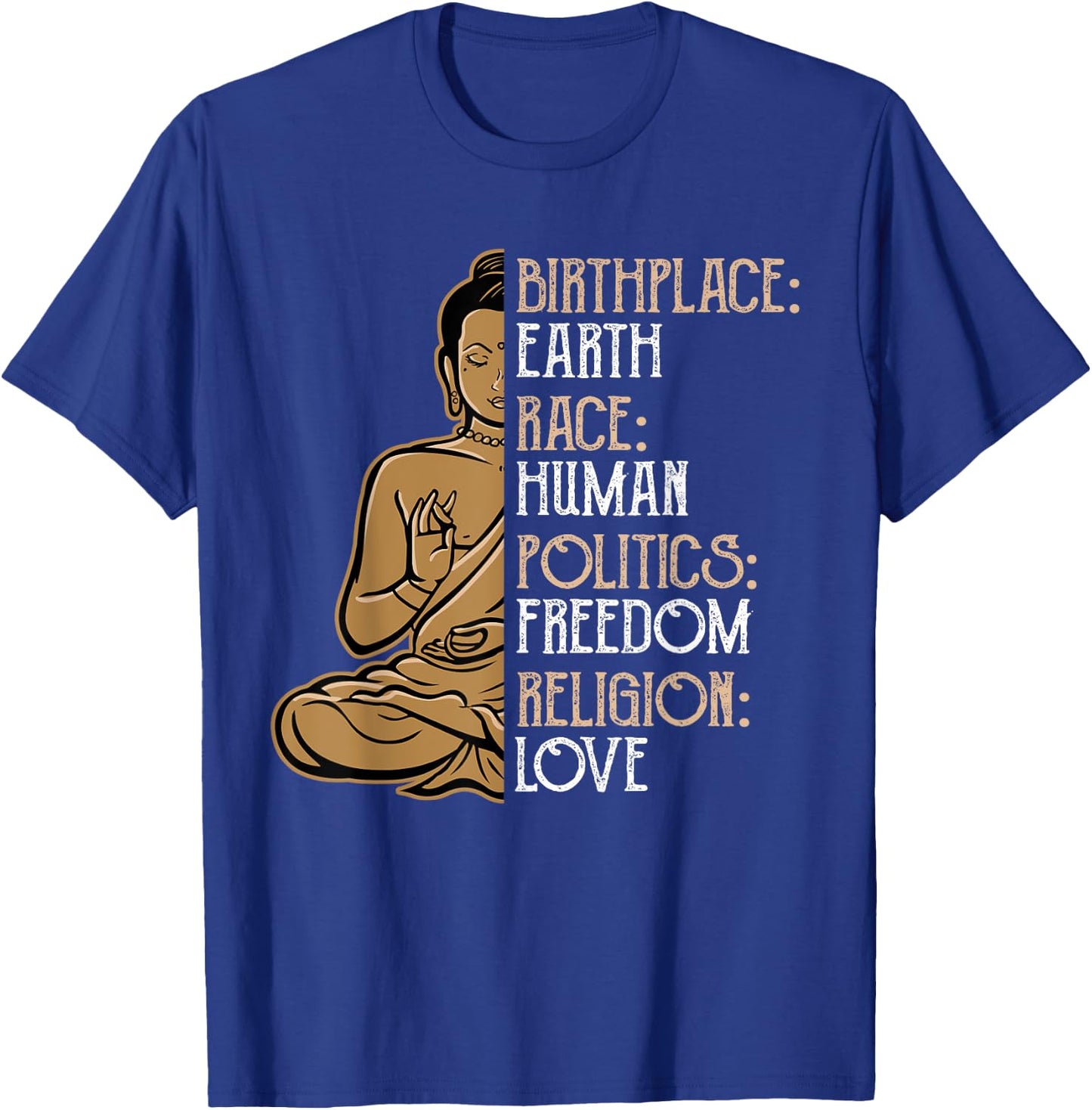 Religious Political Statement Birthplace Earth Race Human Buddha Peace Spiritual Gift T-Shirt - T-Shirt | Royal