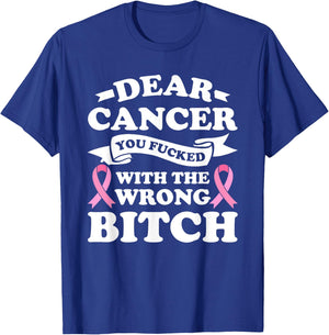 Dear Cancer You Fucked with the Wrong Breast Cancer Survivor T-Shirt - T-Shirt | Royal