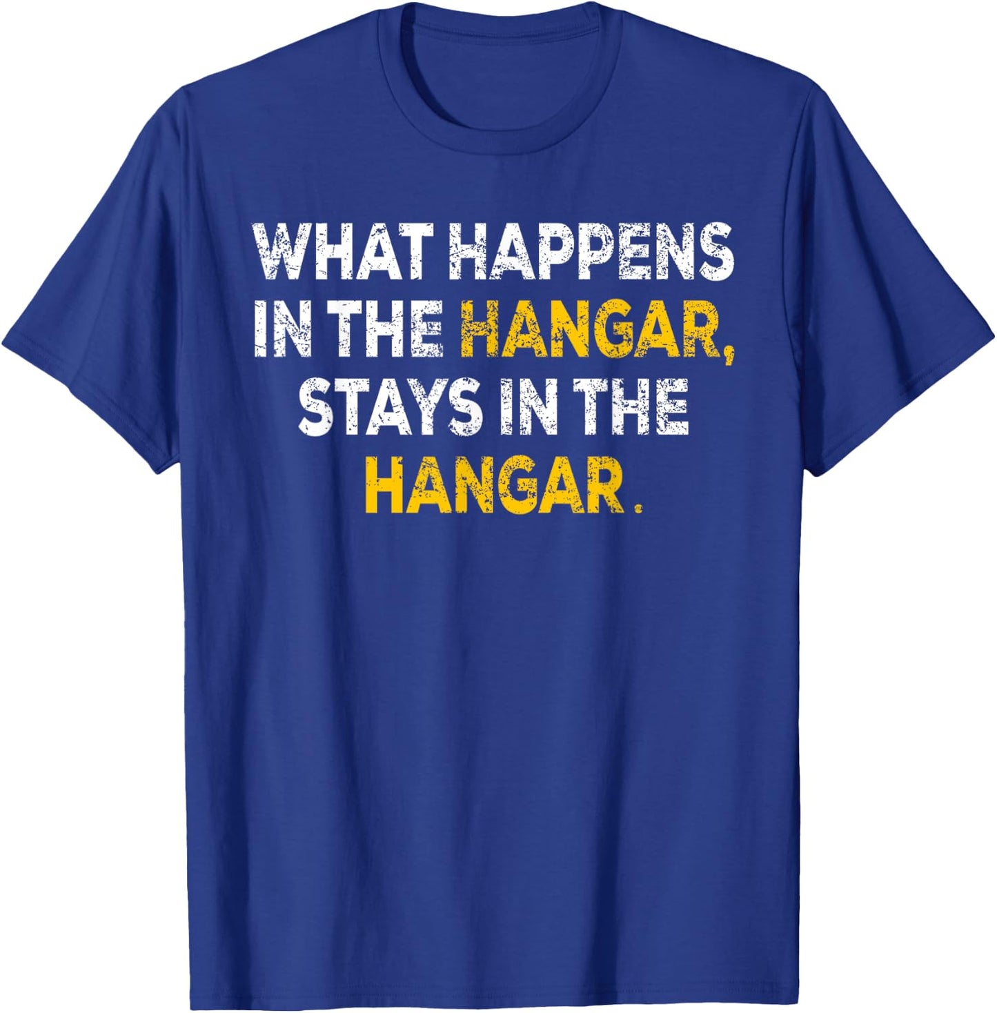 What Happens In The Hangar Stays In The Hangar Pilot Gift T-Shirt - T-Shirt | Royal