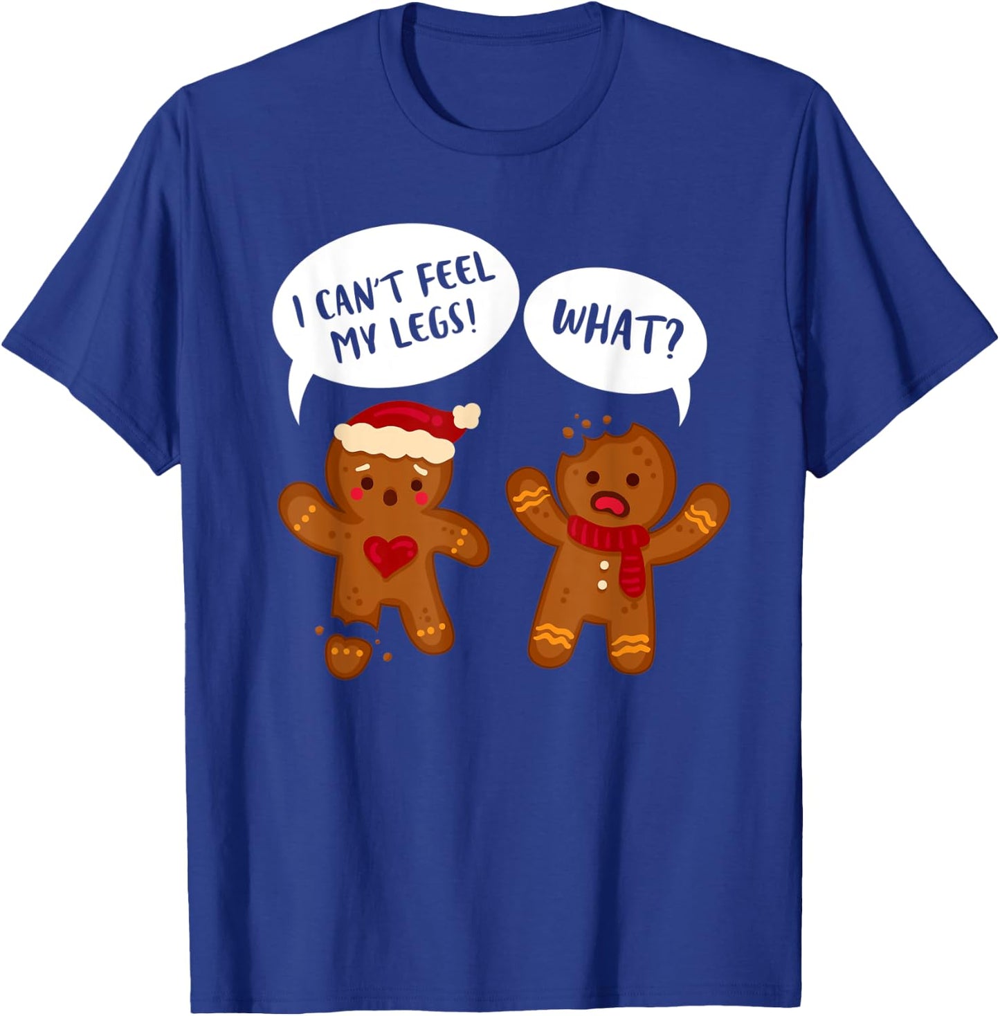 Funny Gingerbread Oh I Can't Feel My Legs Snap Christmas T-Shirt - T-Shirt | Royal