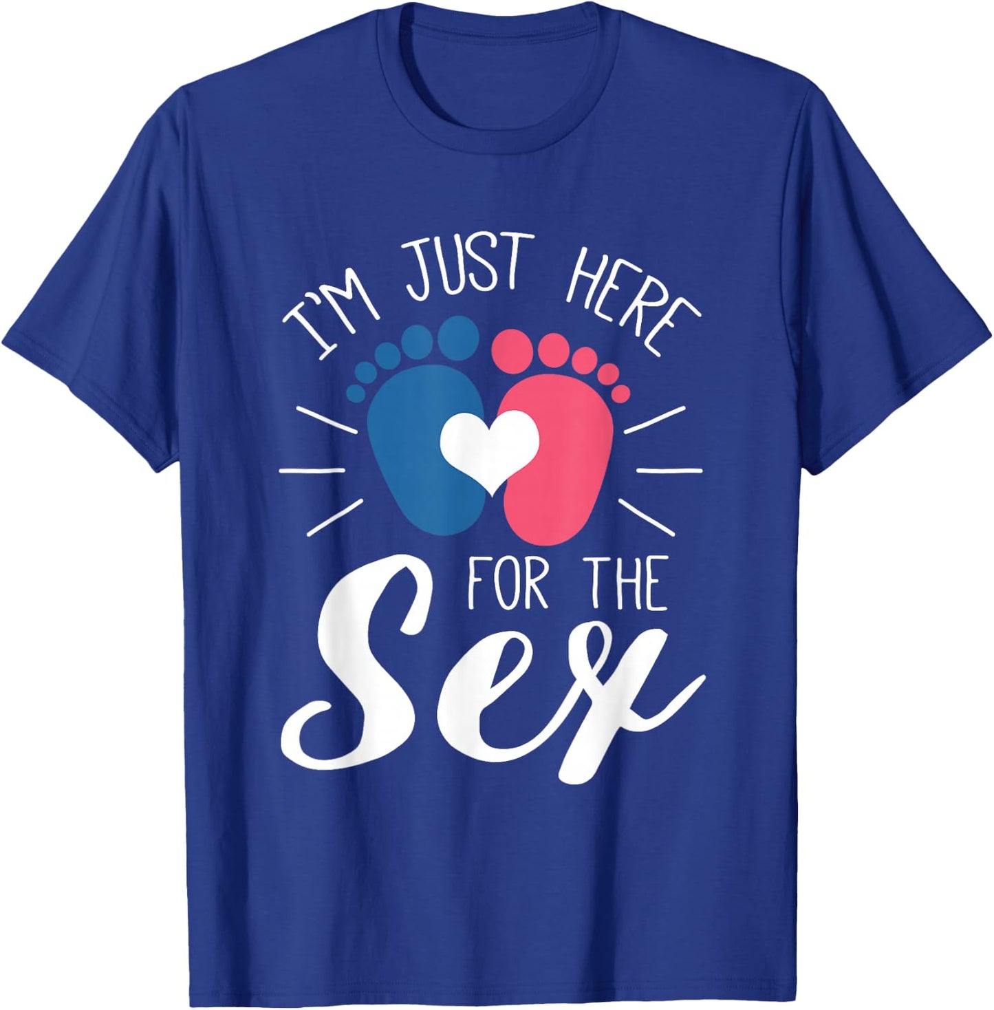 Announcement for the baby shower Ich bin nur weil dem Sex hier T-Shirt - T-Shirt | Royal