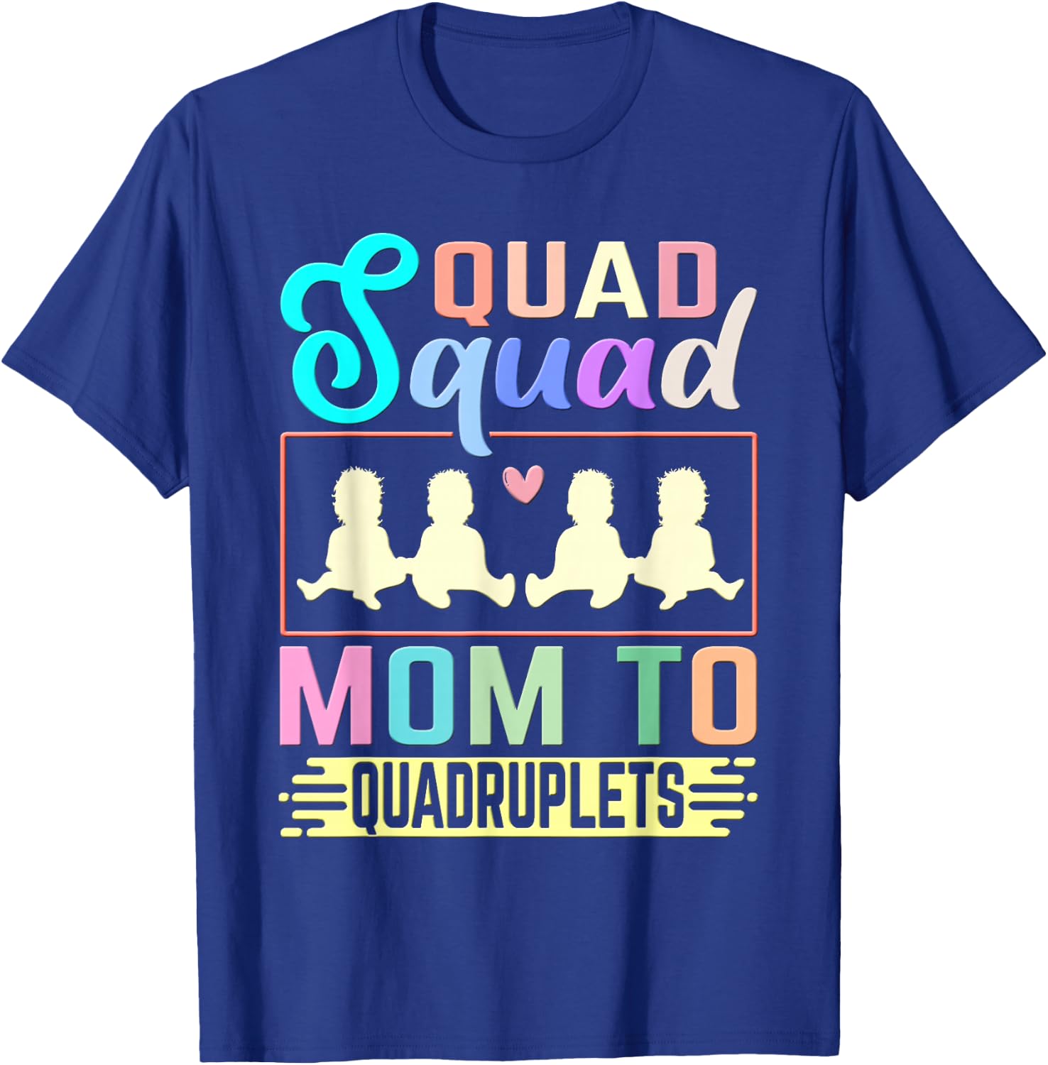 Quad Squad: Mom To Quadruplets Mommy Mami Mama Mother T-Shirt - T-Shirt | Royal