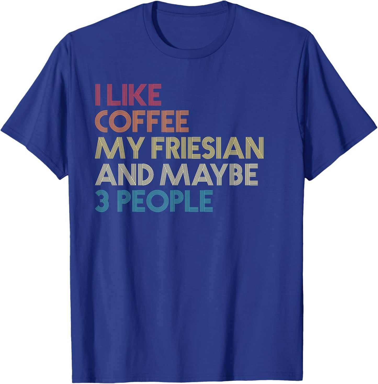 Friesian Horse Owner Gift Coffee Lover Quote Vintage Retro T-Shirt - T-Shirt | Royal