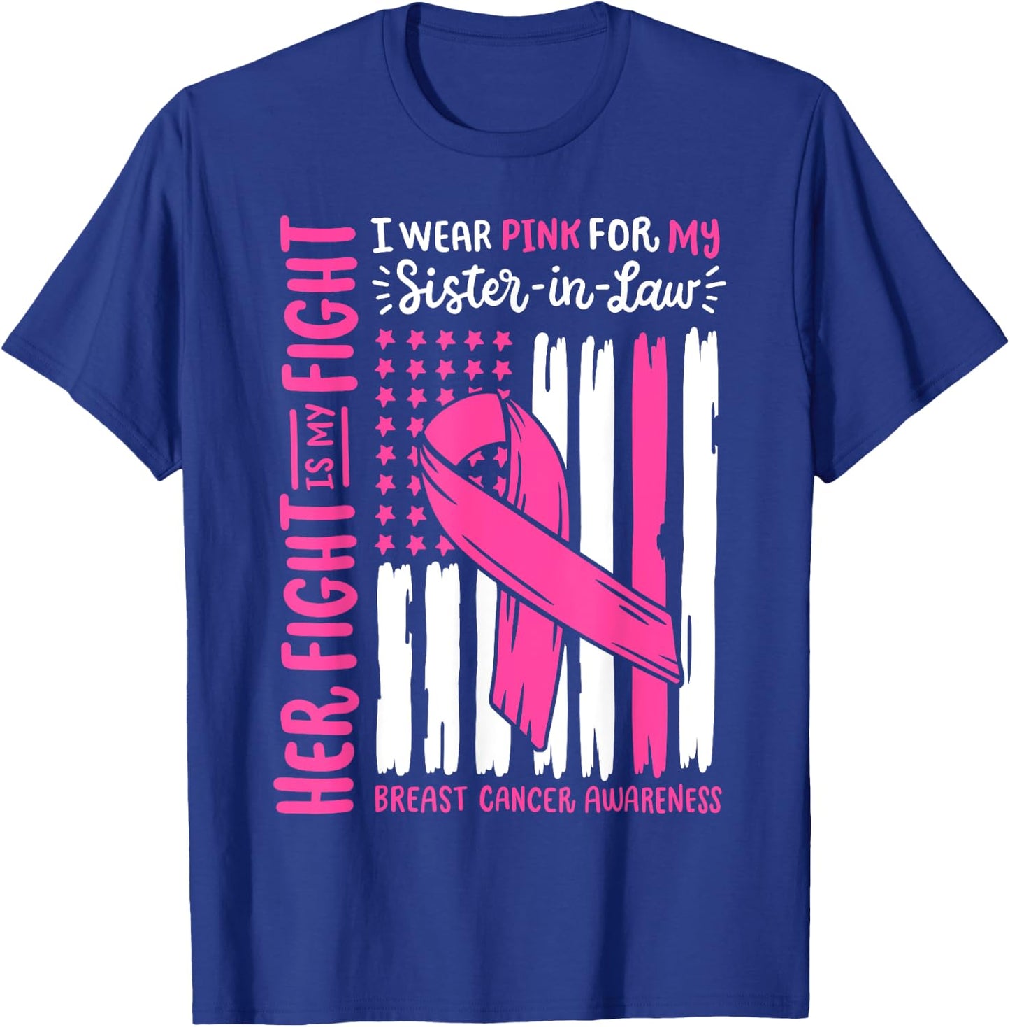 Breast Cancer American Flag Wear Pink For My Sister In Law T-Shirt - T-Shirt | Royal