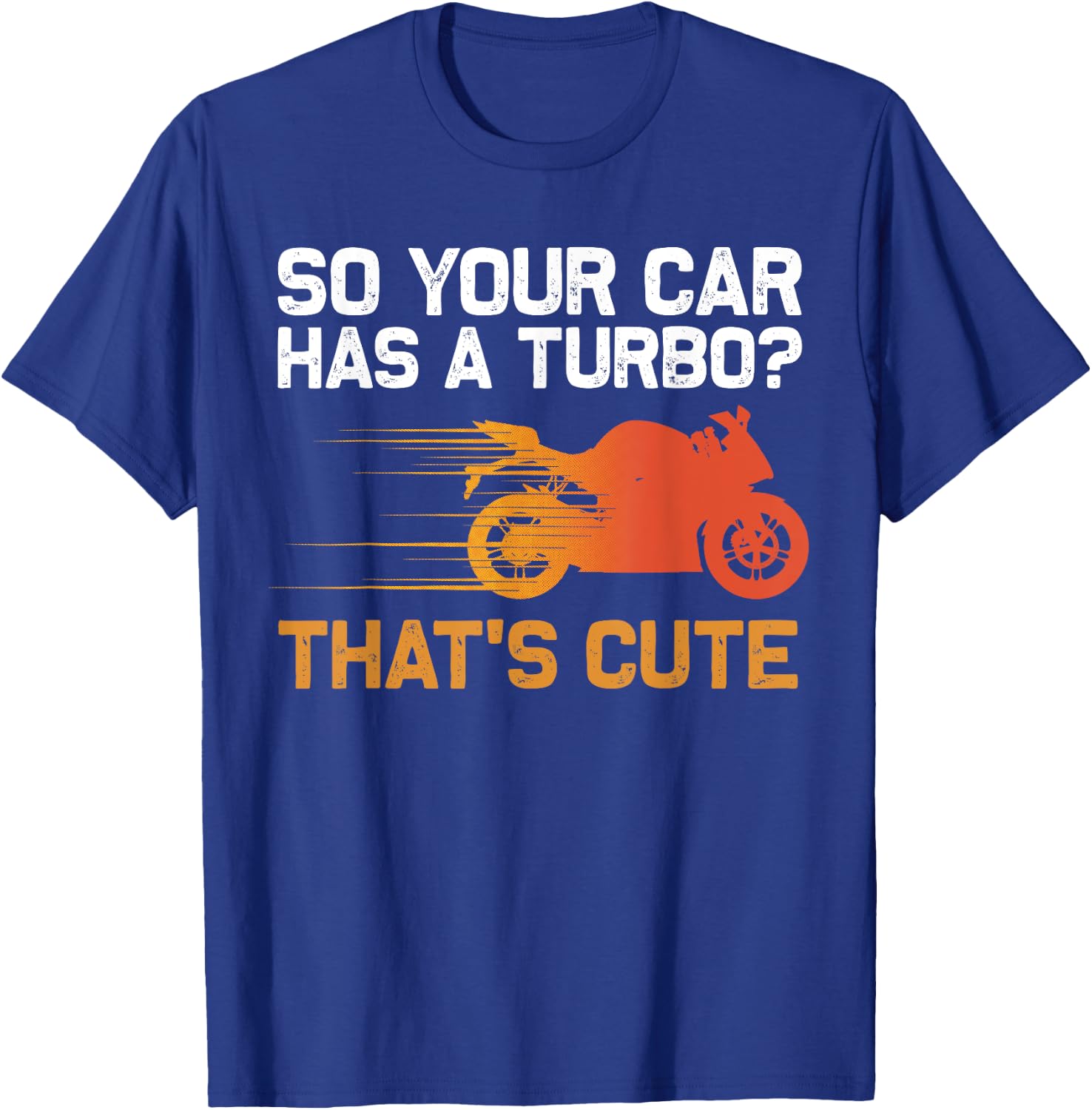Funny Motorcycle Sportbike Gift Men Women Motorbike Lovers T-Shirt - T-Shirt | Royal