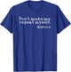 Dont Make Me Repeat Myself History | Funny History Teacher T-Shirt - T-Shirt | Royal