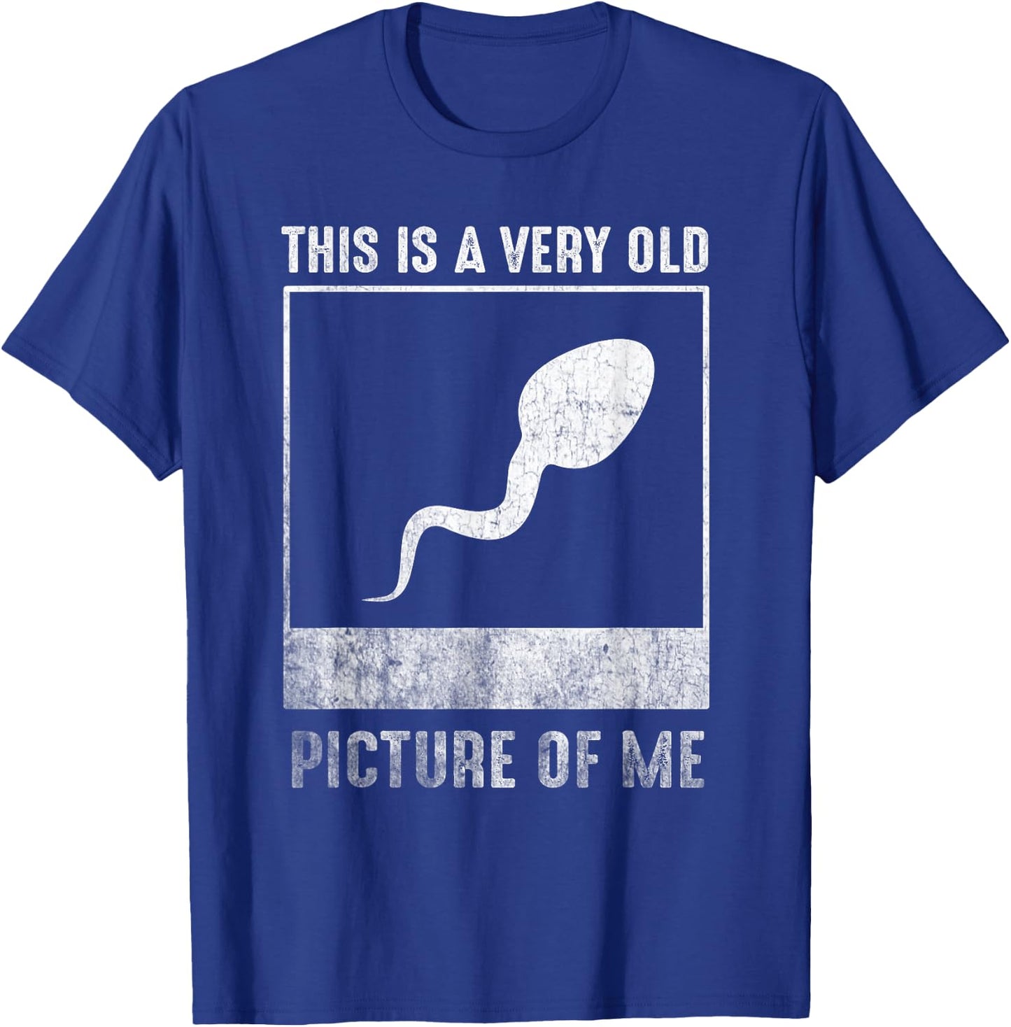 This is a very old picture of me funny sperm T-Shirt - T-Shirt | Royal