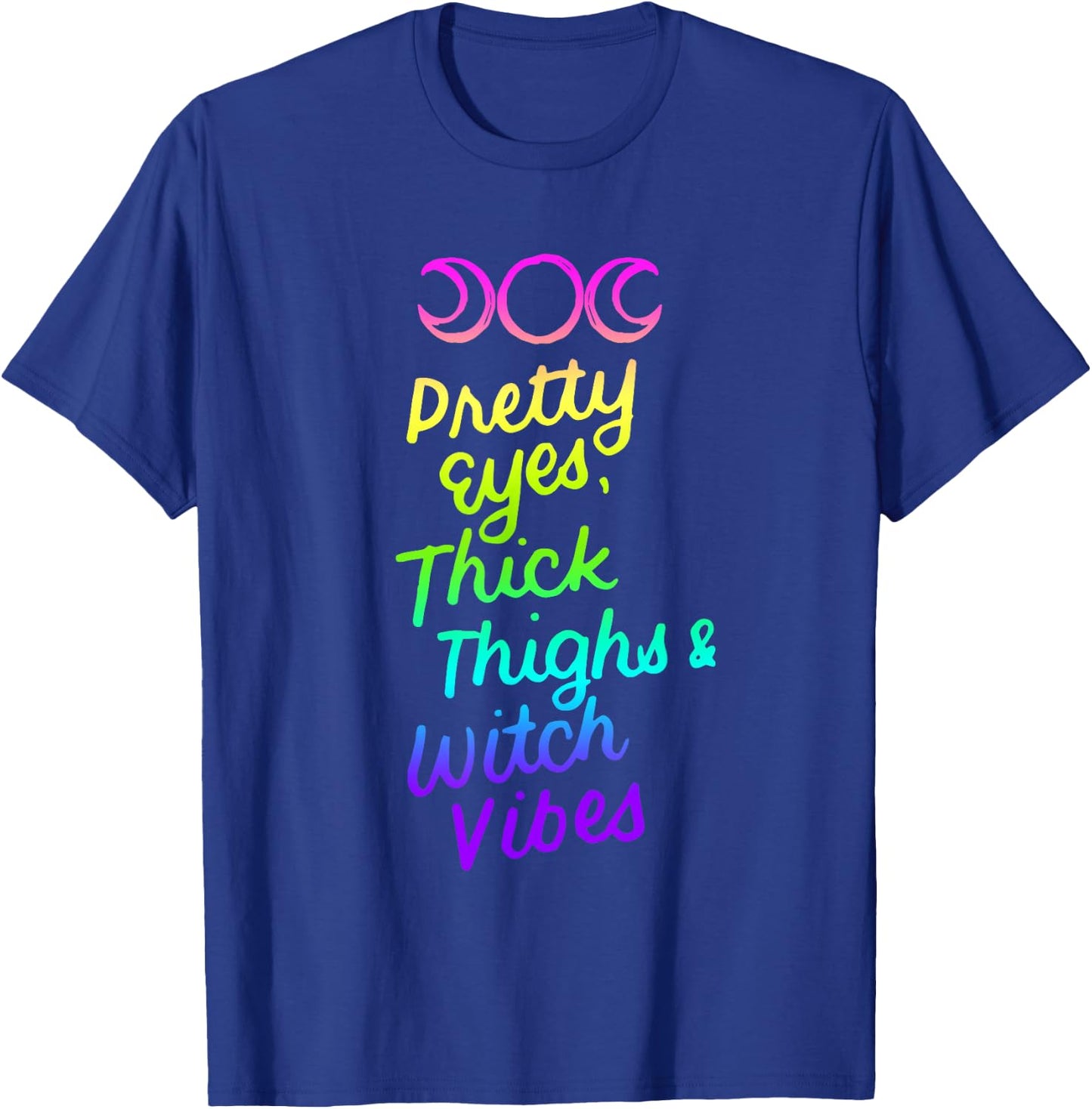 Pretty Eyes Thick Thighs Witch Vibes Halloween Wiccan Gifts T-Shirt - T-Shirt | Royal